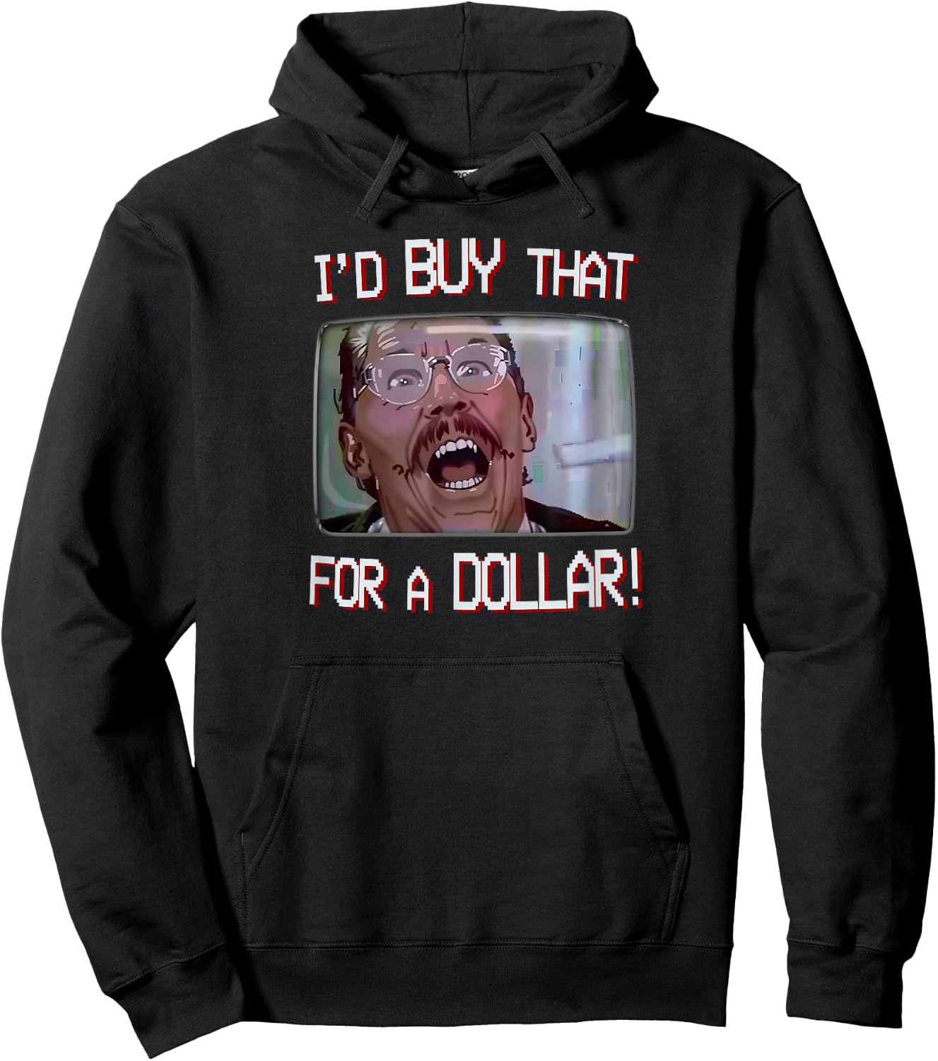 I’d Buy That for a Dollar! Hoodie - Hoodie | Black