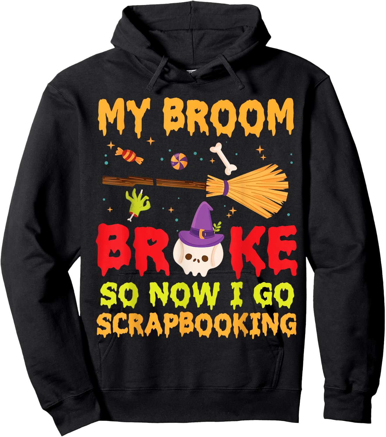 Halloween Day Witch My Broom Broke So Now I Go Scrapbooking Hoodie - Hoodie | Black