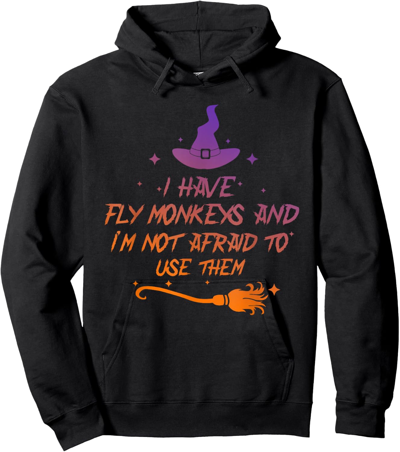 I Have Fly Monkeys And I'm Not Afraid To Use Them Halloween Hoodie - Hoodie | Black