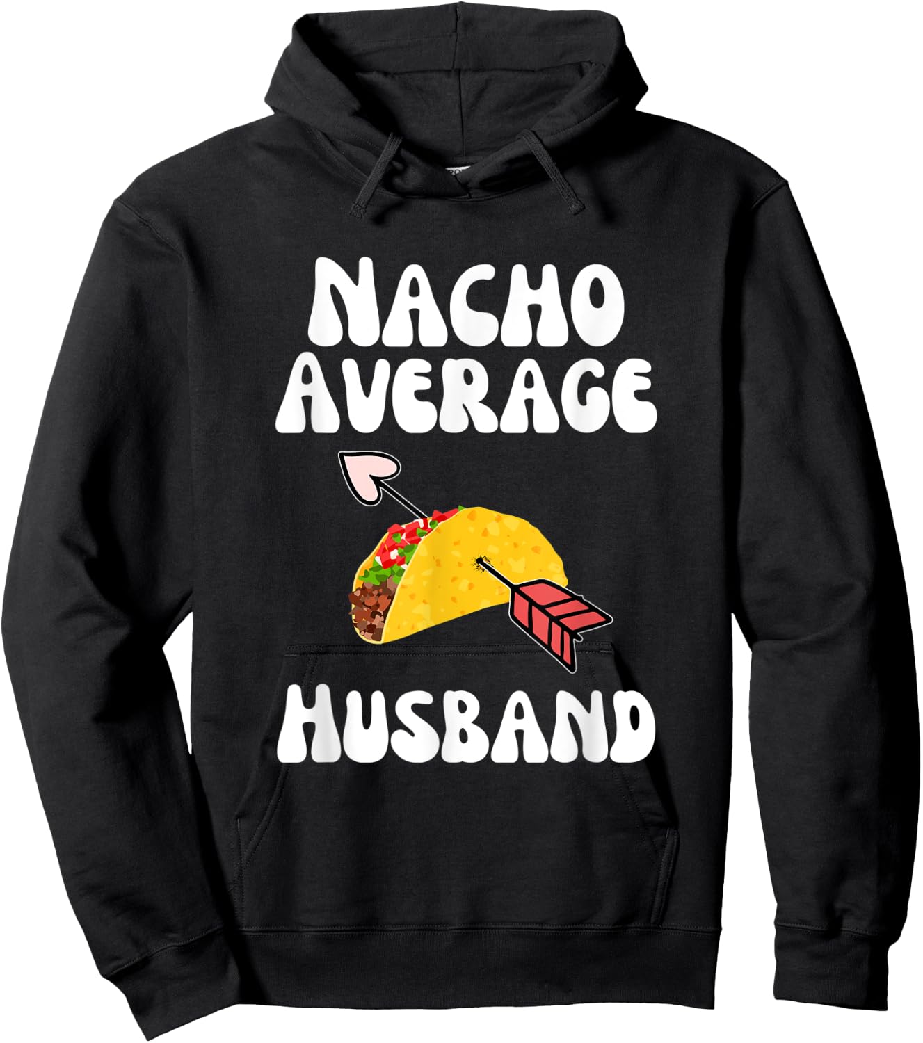 Valentine's Day Humor Taco | Funny Nacho Average Husband Hoodie - Hoodie | Black