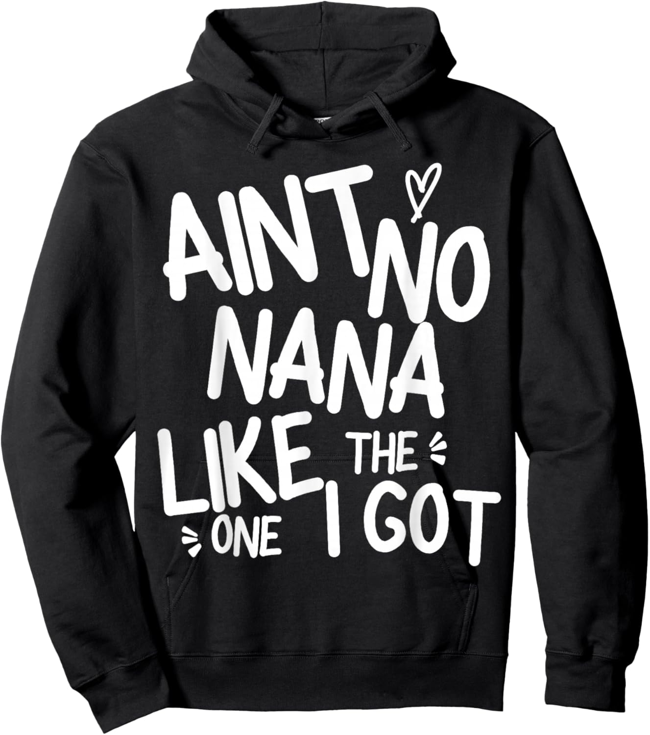 Ain't No Nana Like The One I Got Funny Family Best Friend Hoodie - Hoodie | Black