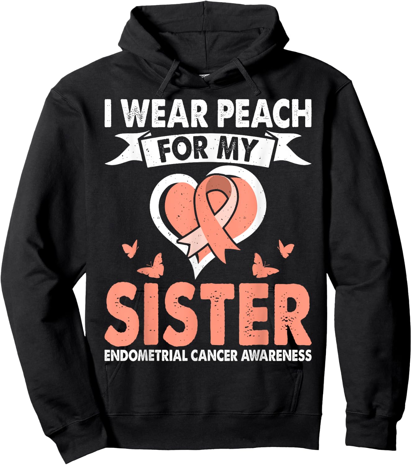 Endometrial Cancer Awareness Month Wear Peach For Sister Hoodie - Hoodie | Black