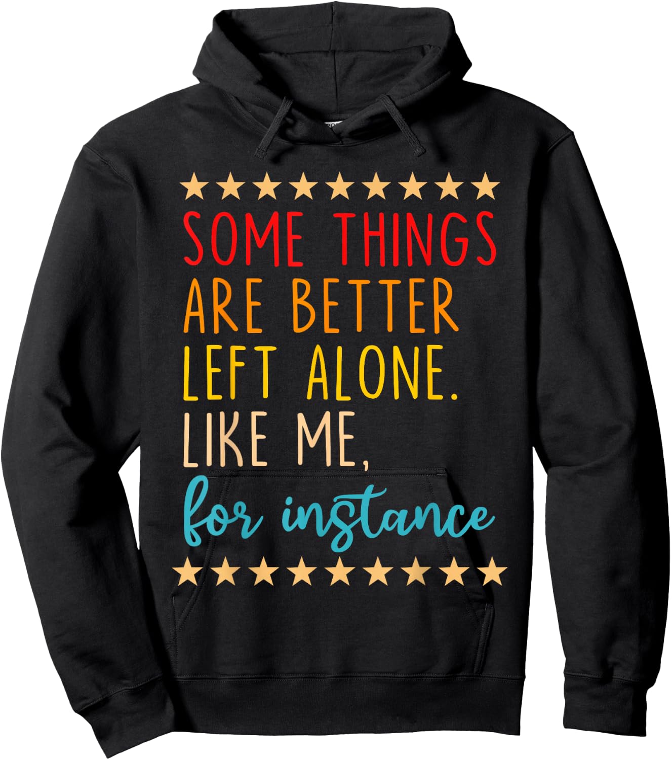 Some Things Are Better Left Alone Like Me, For Instance Hoodie - Hoodie | Black