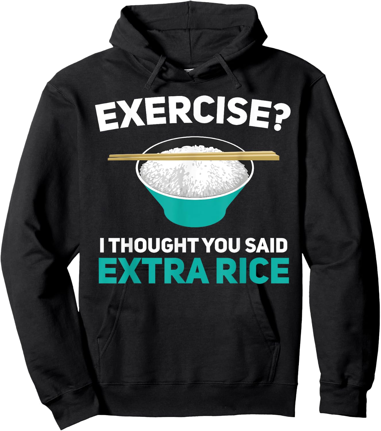 Exercise I Thought You Said Extra Rice Asian Rice Lover Hoodie - Hoodie | Black