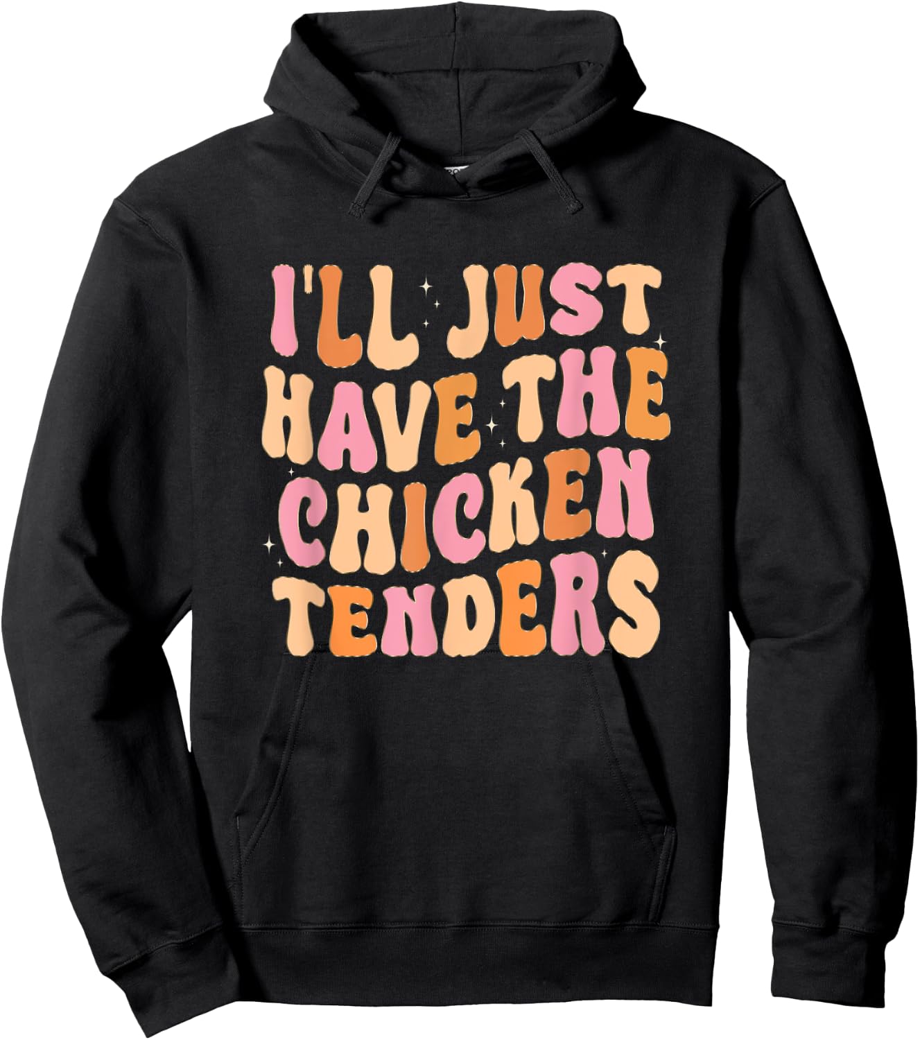 Funny I'll Just Have The Chicken Tenders Hoodie - Hoodie | Black