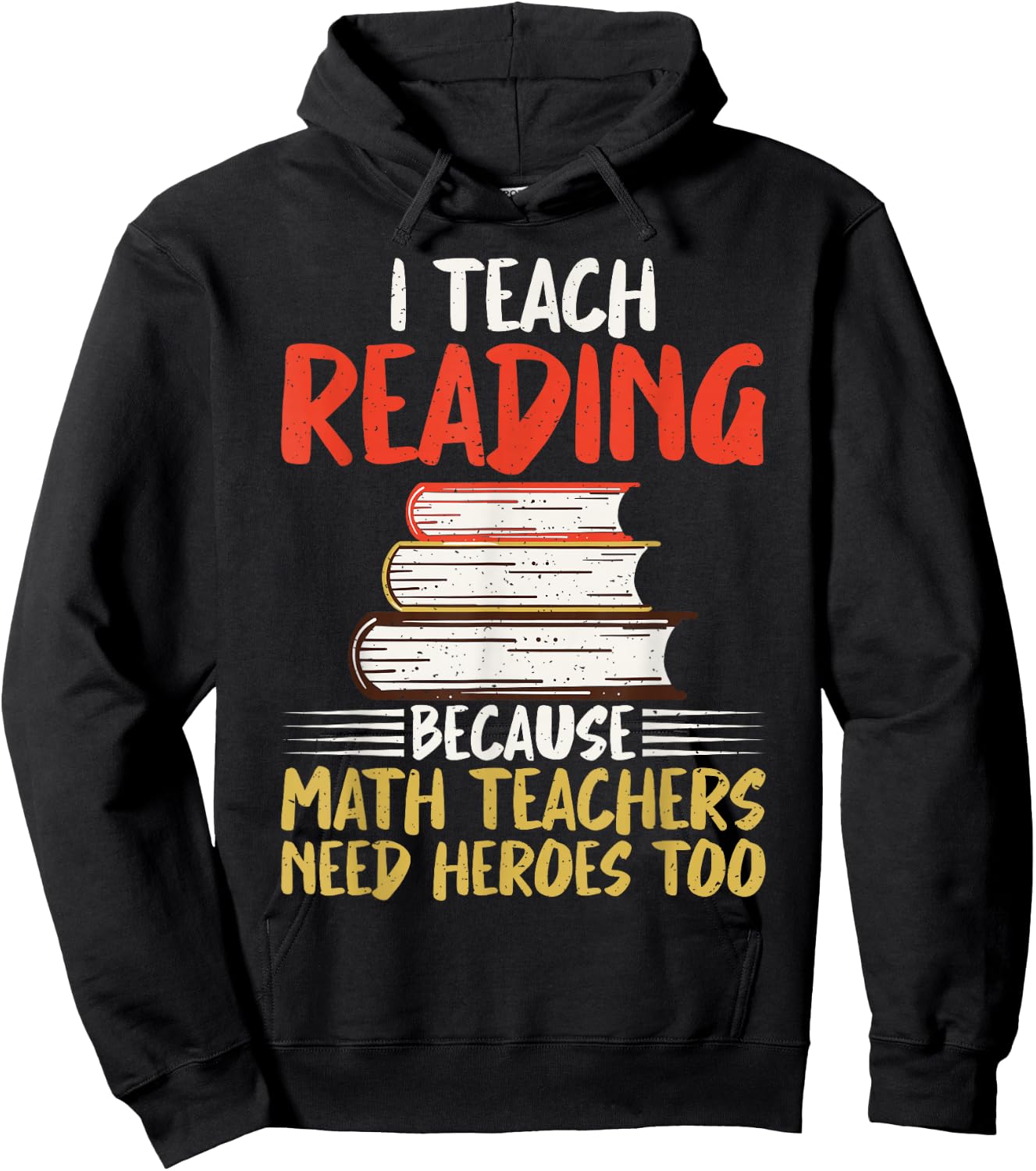 I teach Reading because Math Teachers need Heroes too Hoodie - Hoodie | Black