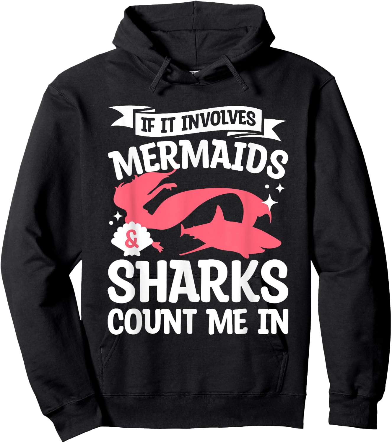 If It Involves Mermaids & Sharks Count Me In Mermaid Lover Hoodie - Hoodie | Black