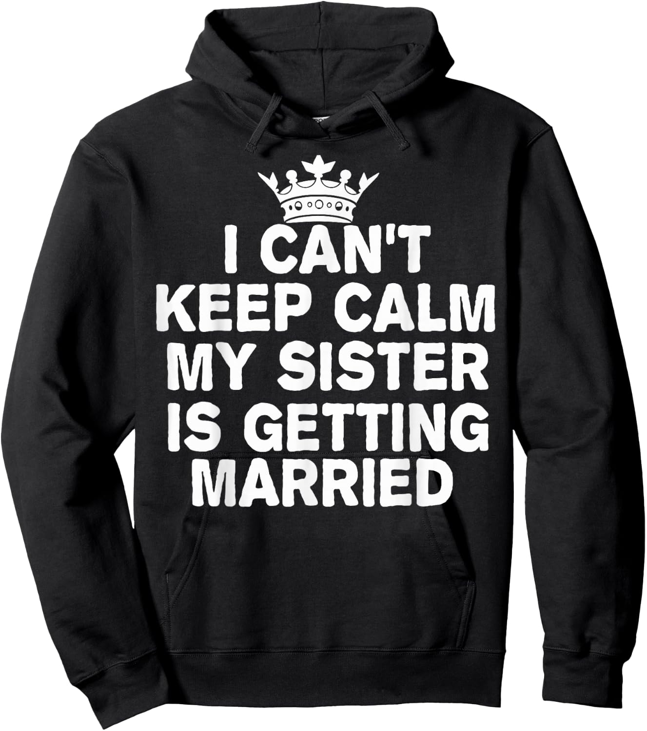 I Can't Keep Calm My Sister Is Getting Married Cute Wedding Hoodie - Hoodie | Black