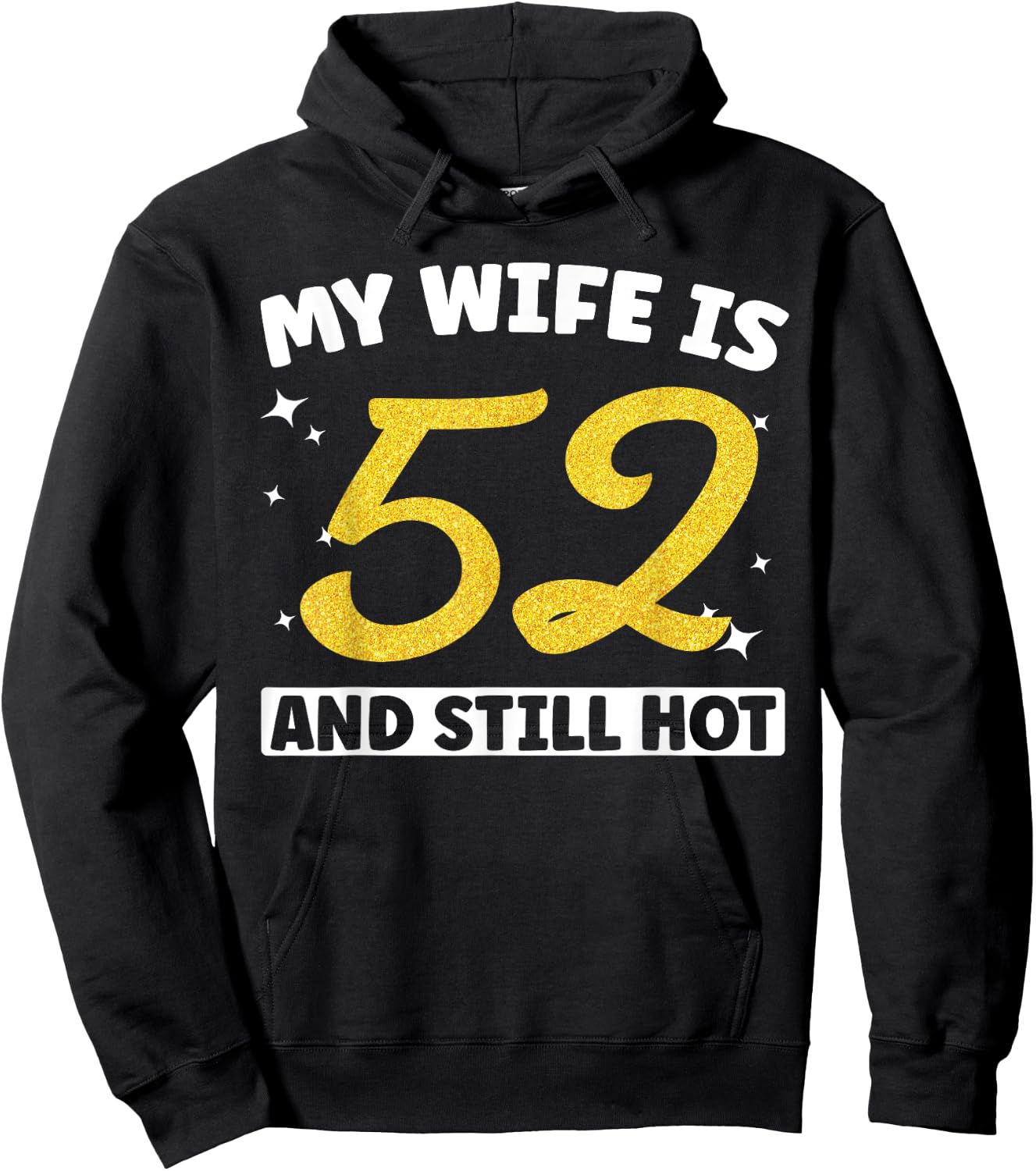 My Wife Is 52 and Still Hot Funny 52nd Birthday 52 year Old Hoodie - Hoodie | Black