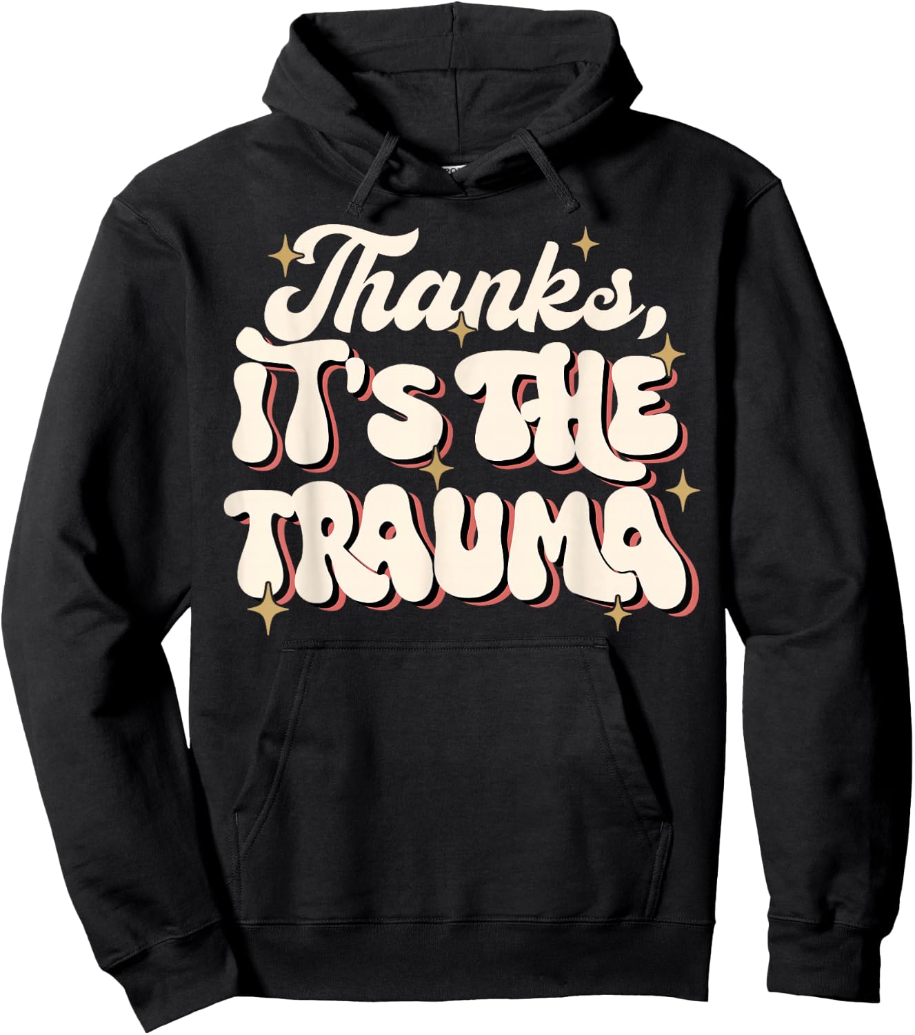 Funny Thanks It's The Trauma Hoodie - Hoodie | Black