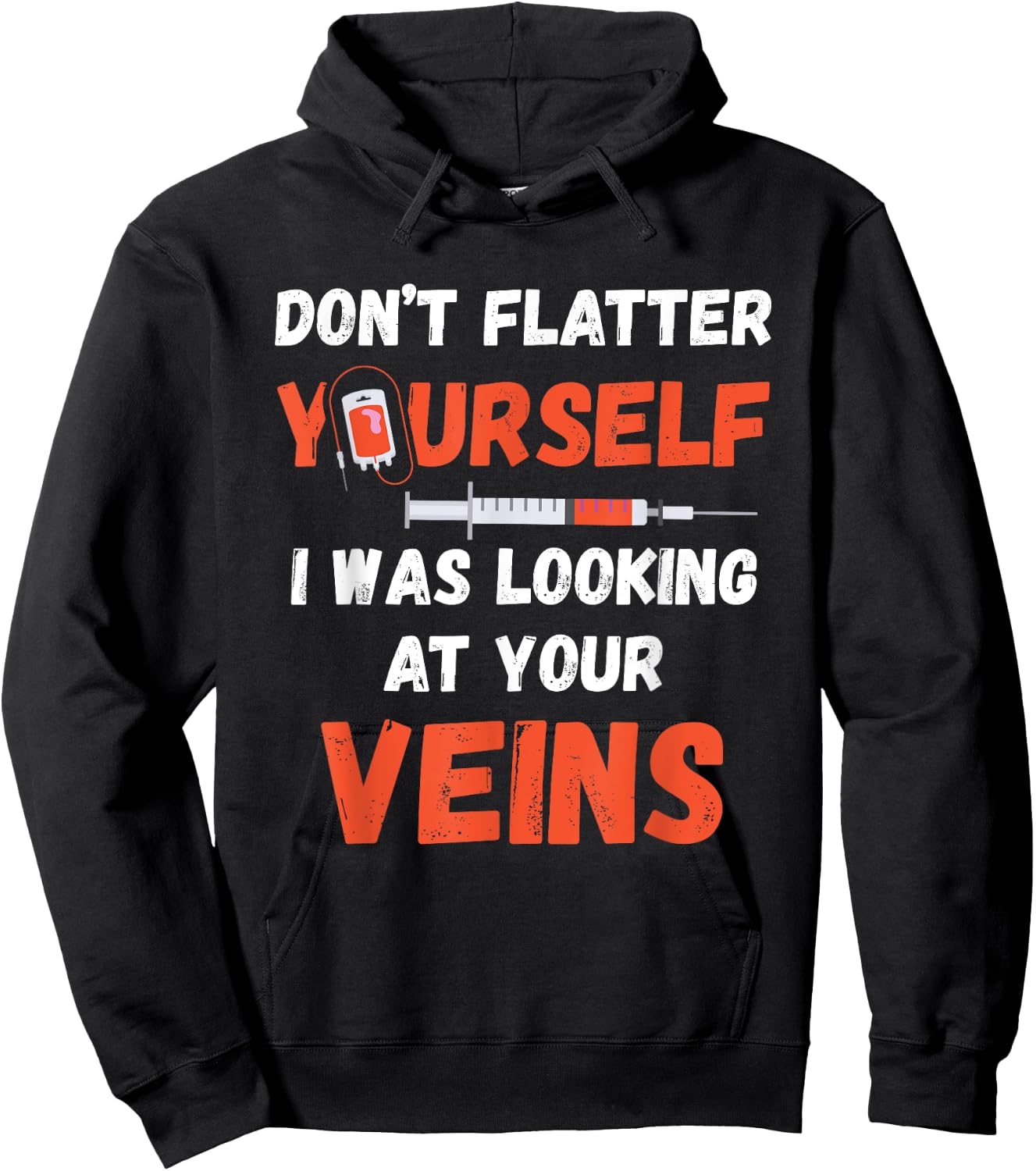 Don't Flatter Yourself Syringe Phlebotomist Medical Medicine Hoodie - Hoodie | Black