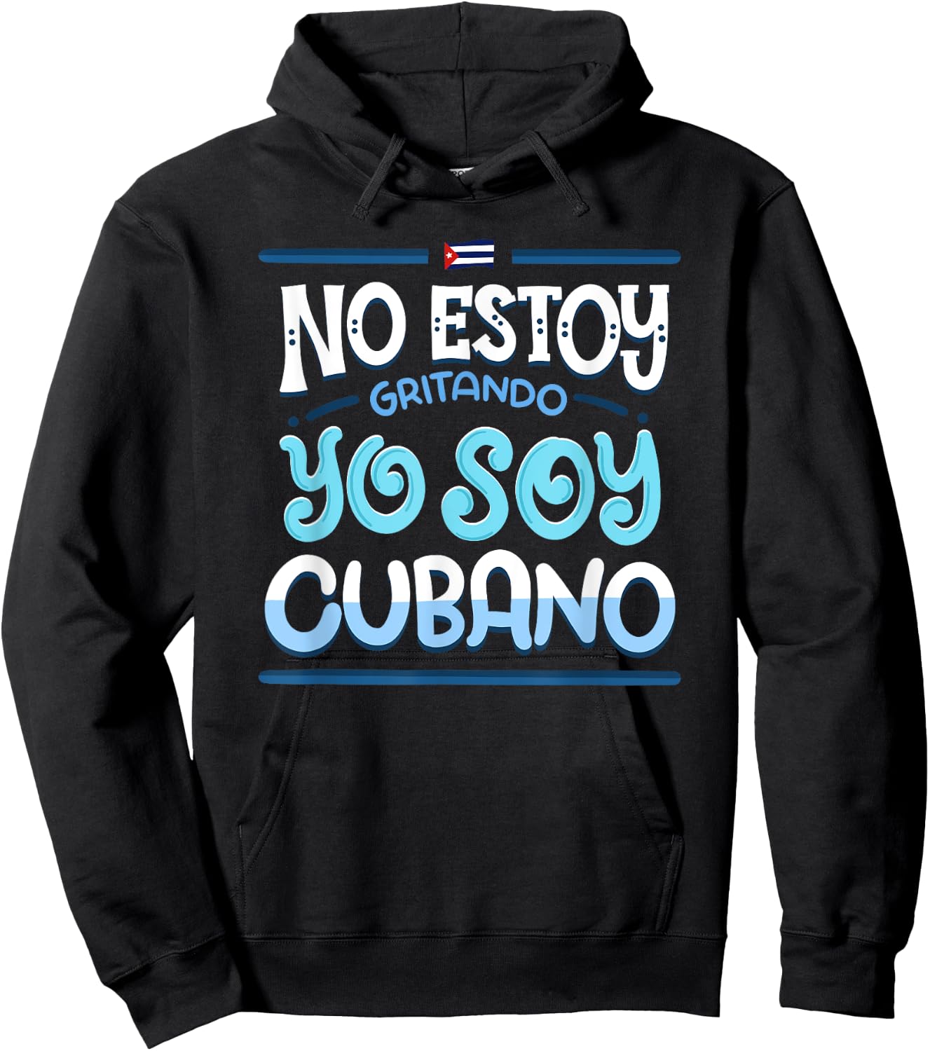 No Estoy Gritando Yo Soy Cubano - Cuba Statement Hoodie - Hoodie | Black