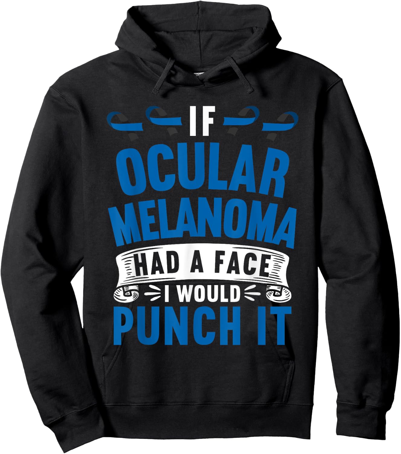 Awareness I If Ocular Melanoma Had Face I Would Punch It Hoodie - Hoodie | Black