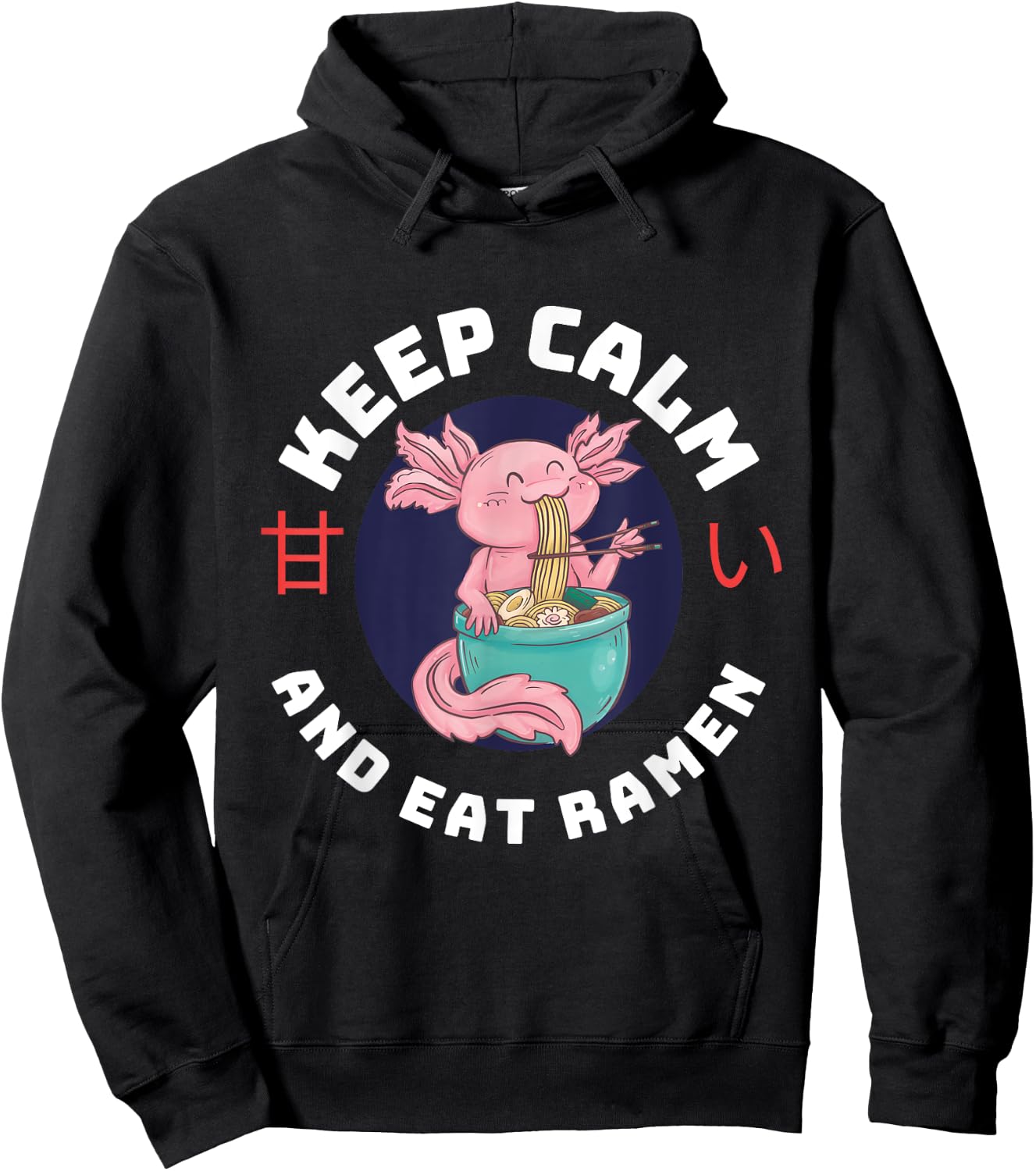 Kawaii Axolotl Keep Calm And Eat Ramen Cute Axolotl Lover Hoodie - Hoodie | Black