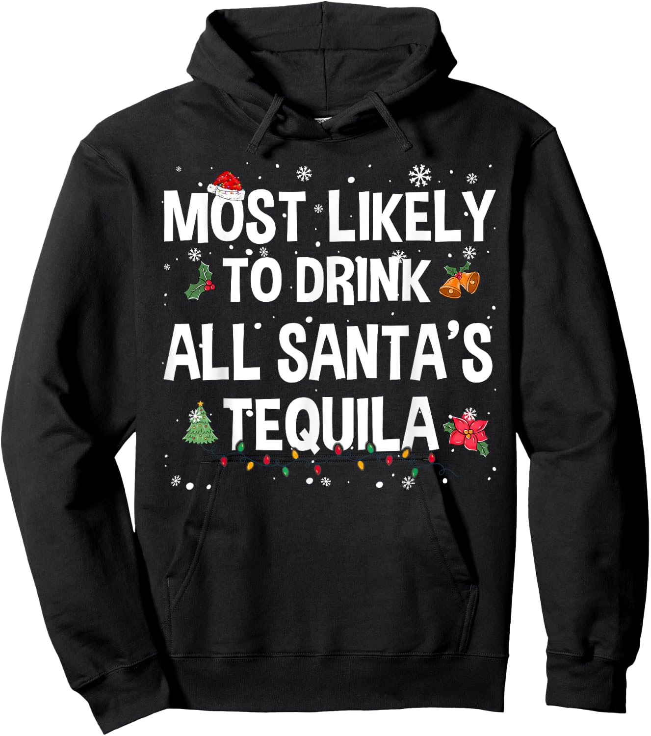 Most Likely To Drink All Santa’s Tequila Funny Christmas Hoodie - Hoodie | Black
