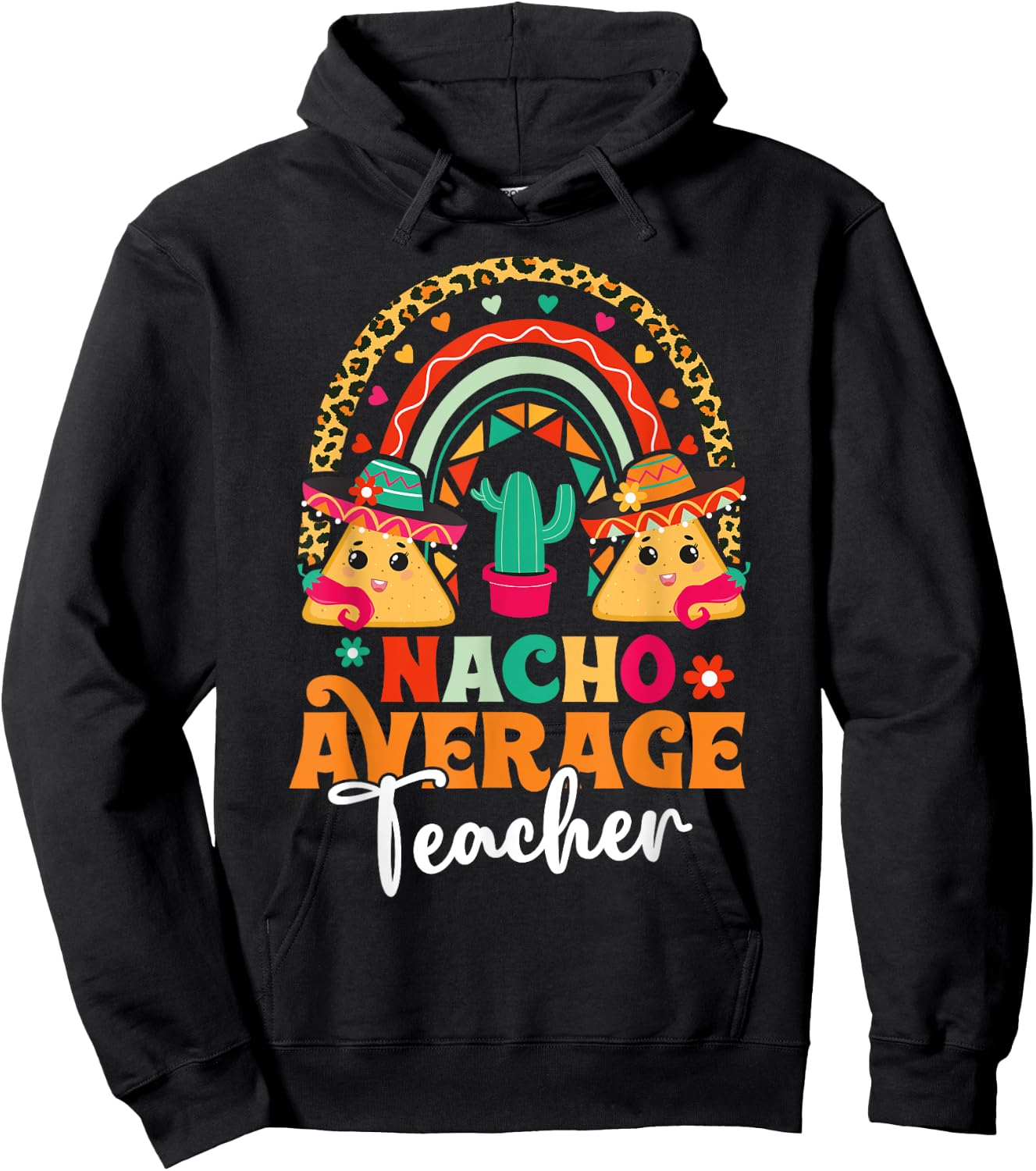 Nacho Average Teacher Cinco De Mayo Mexican Fiesta Rainbow Women Hoodie - Hoodie | Black