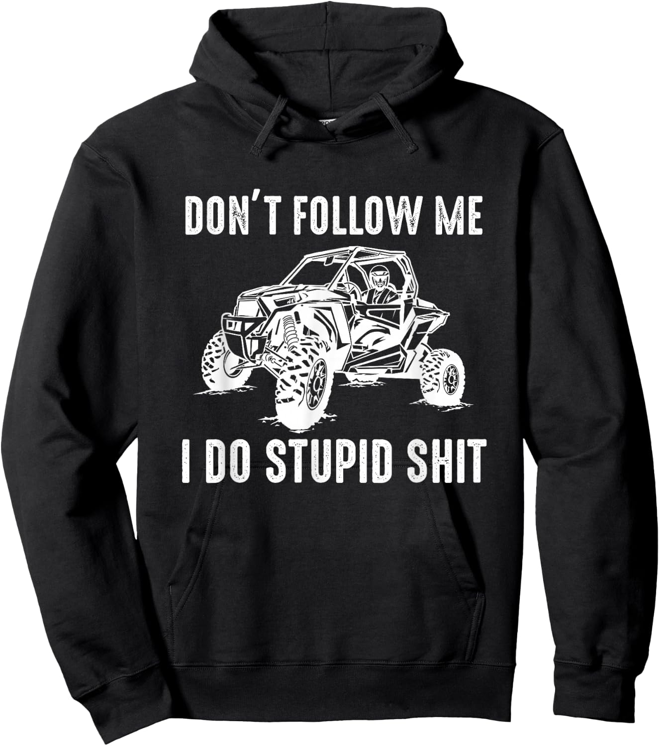 Offroad UTV Funny SXS Don't Follow Me I Do Stupid Things Hoodie - Hoodie | Black