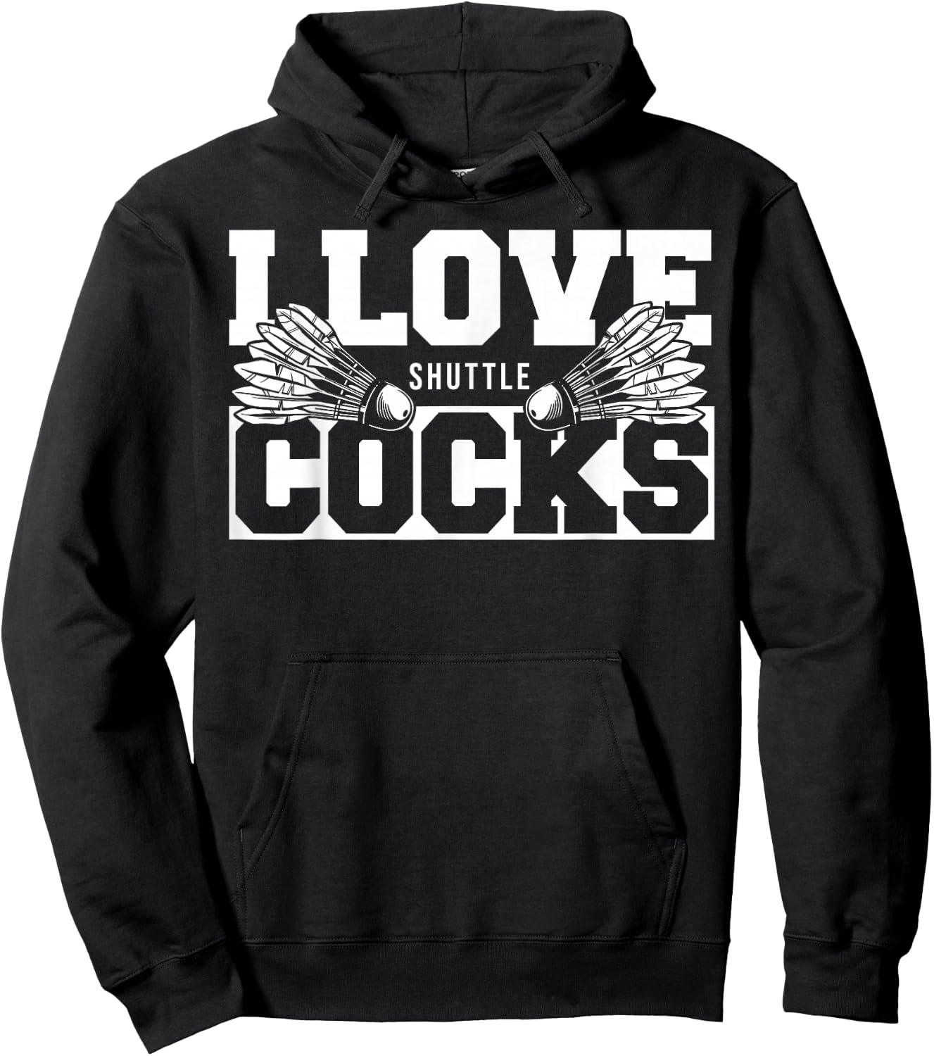 I Love Shuttlecocks Cocks Birdie Badminton Player Hoodie - Hoodie | Black