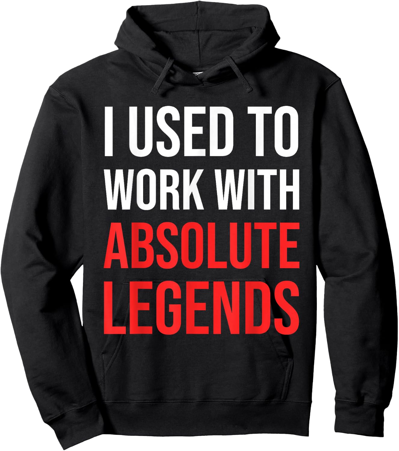 I Used To Work With Absolute Legends - Co-Worker Retirement Hoodie - Hoodie | Black