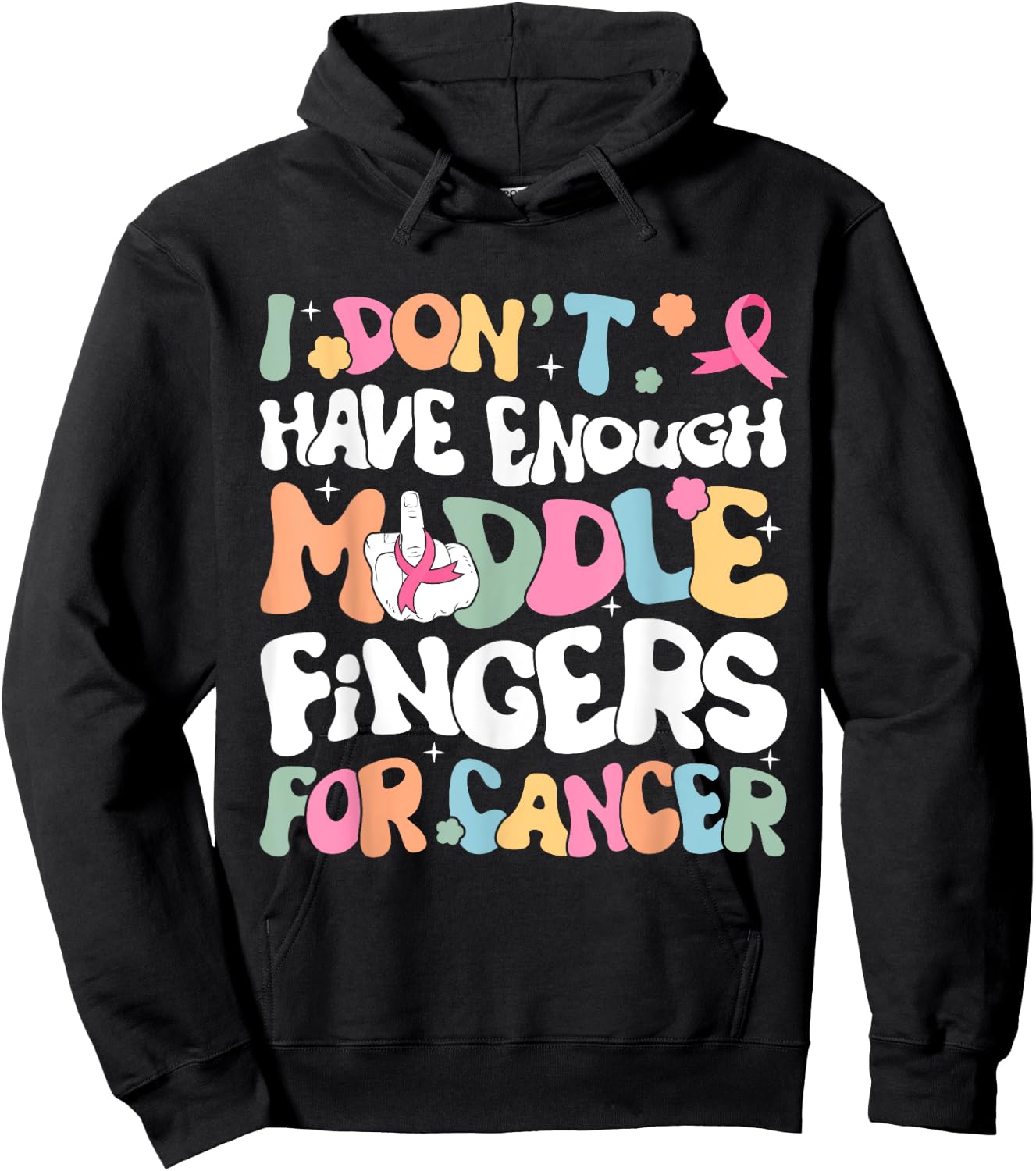 F Cancer Women I Dont Have Enough Middle Fingers For Cancer Hoodie - Hoodie | Black