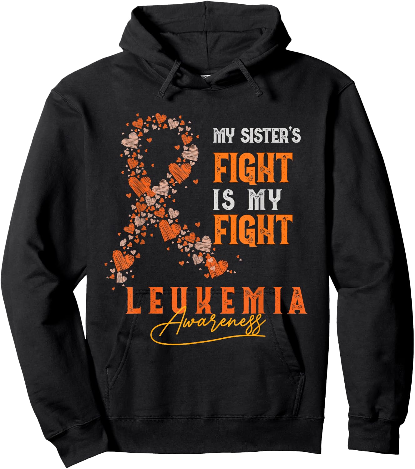 My Sister's Fight Is My Fight Leukemia Survivor Support Team Hoodie - Hoodie | Black