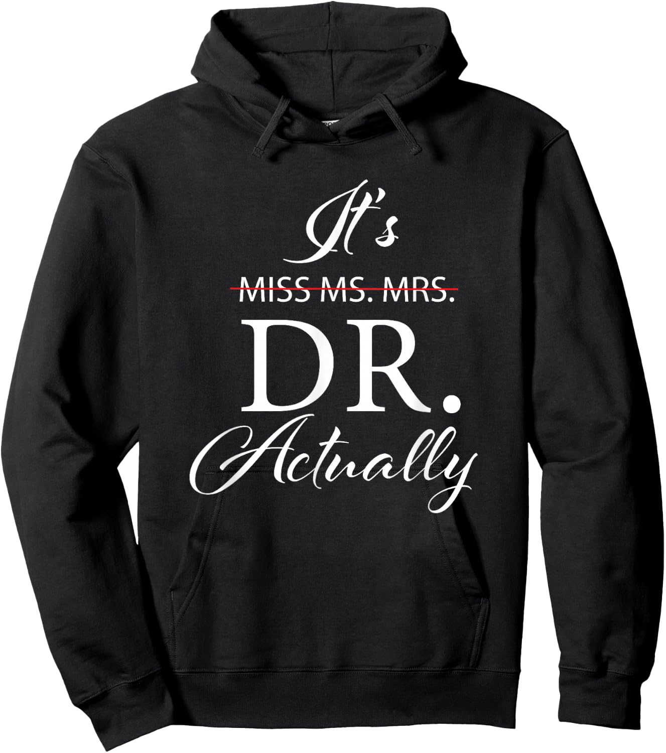 It's Miss Ms Mrs Dr Actually Doctor Appreciation Graduation Hoodie - Hoodie | Black