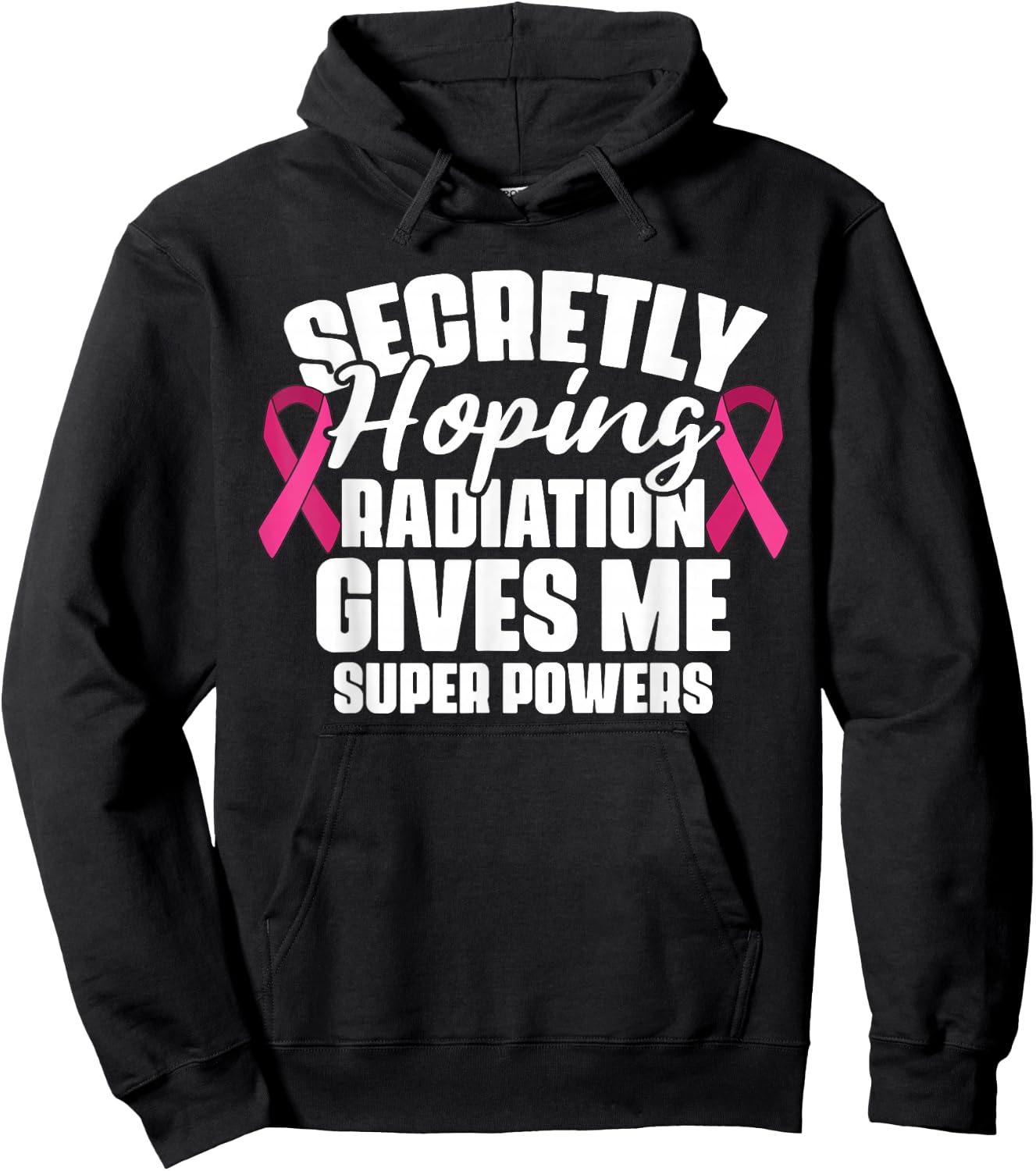 Secretly Hoping Radiation Gives Me Super Power Breast Cancer Hoodie - Hoodie | Black