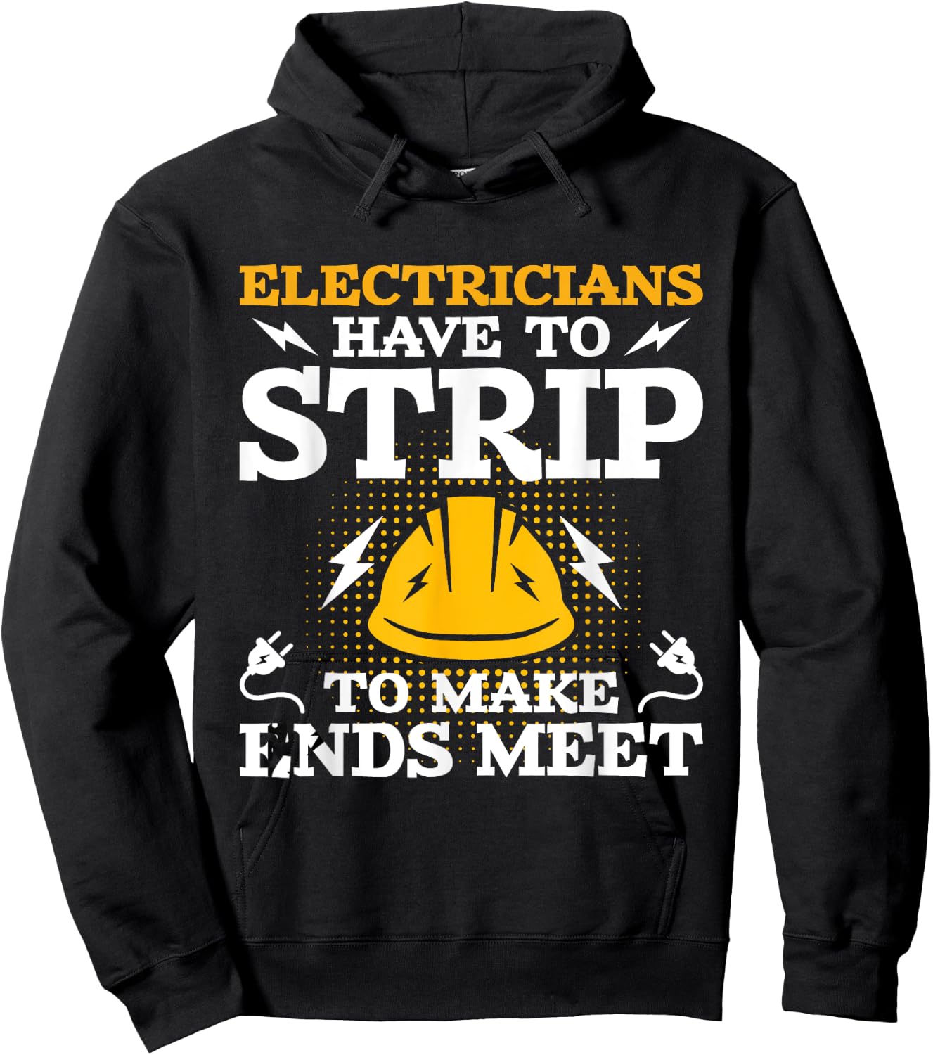 Electricians Have To Strip - Lineman Electrical Work Wiring Hoodie - Hoodie | Black