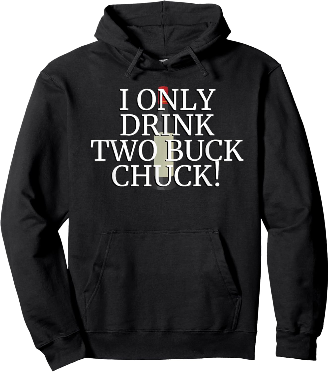 I Only Drink Two Buck Chuck - Wine Bottle Hoodie - Hoodie | Black