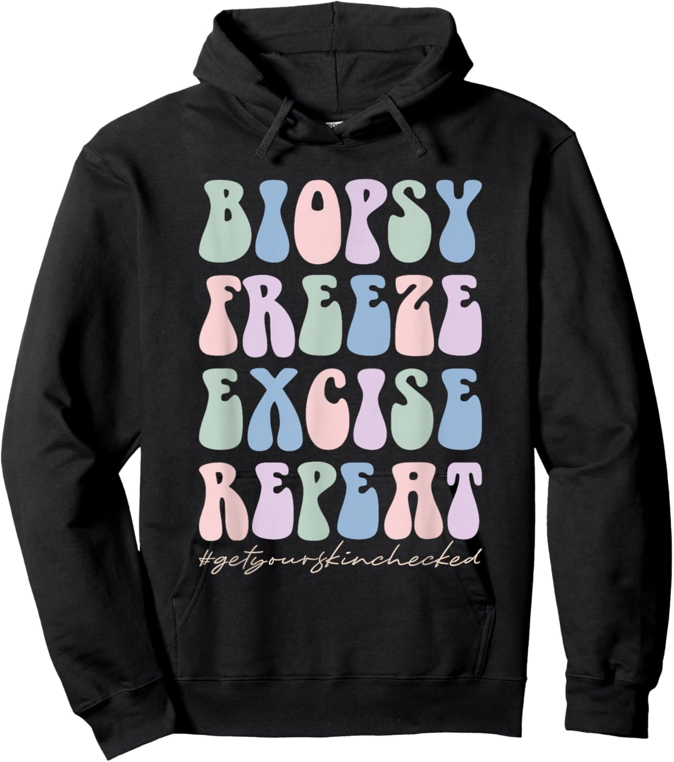 Dermatology Nurse Biopsy Freeze Excise Repeat Hoodie - Hoodie | Black