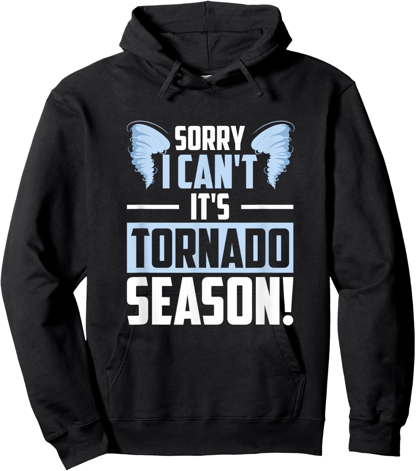 Sorry I Can't It's Tornado Season, Tornado Storm Chaser Hoodie - Hoodie | Black