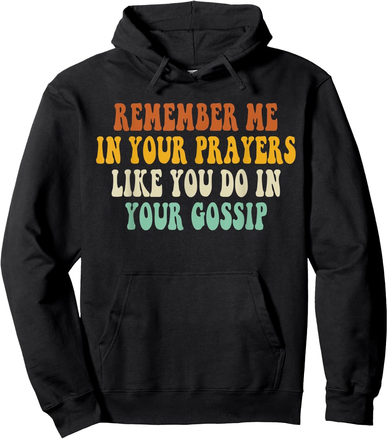 Remember Me In Your Prayers Like You Do In Your Gossip Hoodie - Hoodie | Black