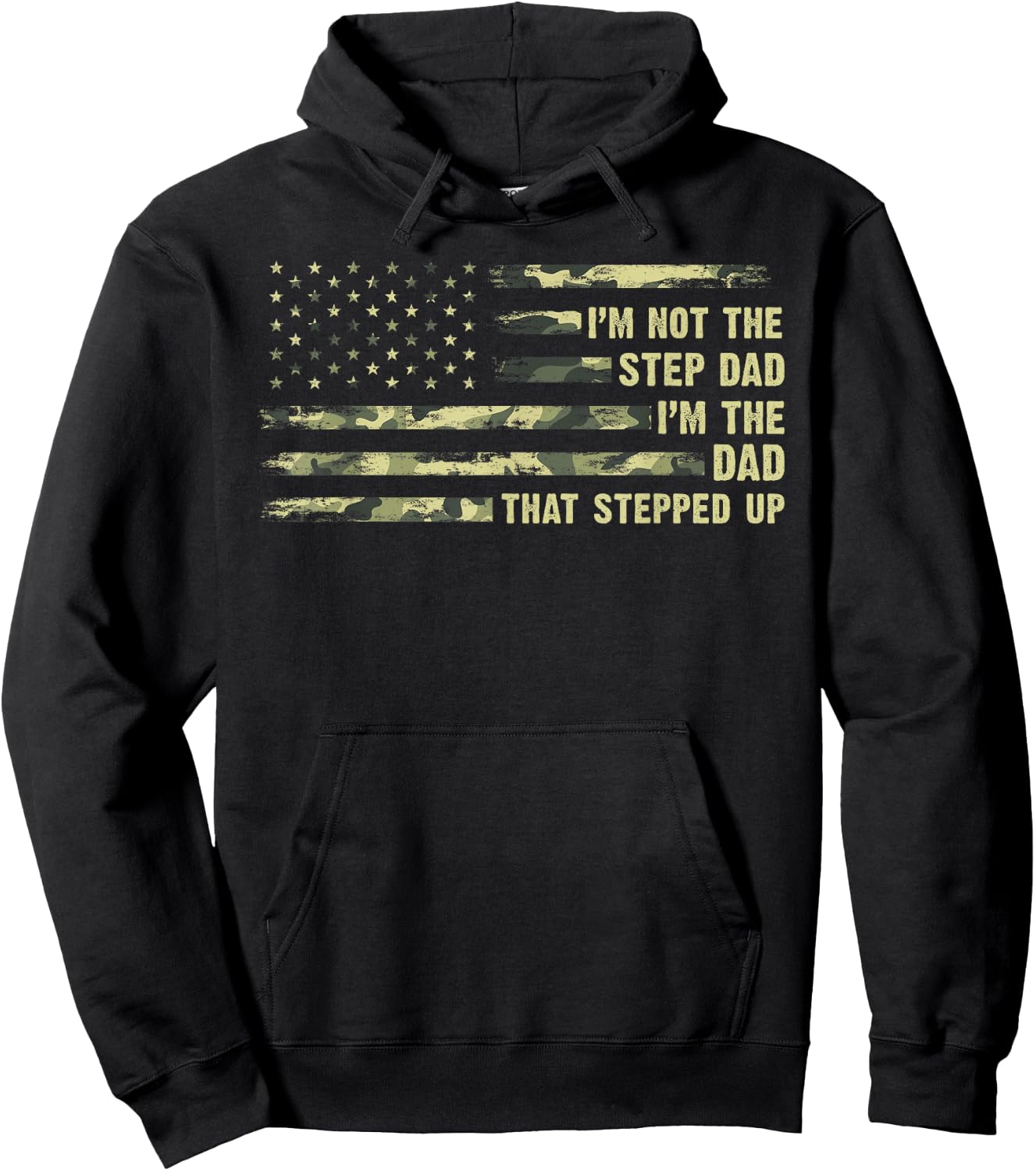 I'm Not The Step Dad I'm The Dad That Stepped Up Camouflage Hoodie - Hoodie | Black