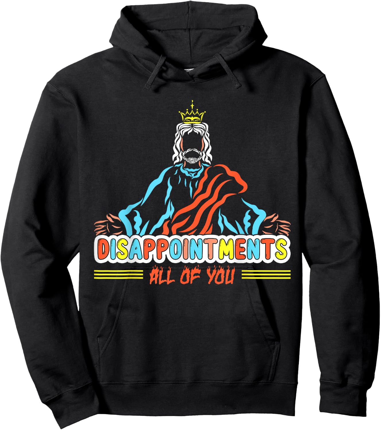 Disappointments All Of You, Christ Jesus Sarcastic Humor Hoodie - Hoodie | Black