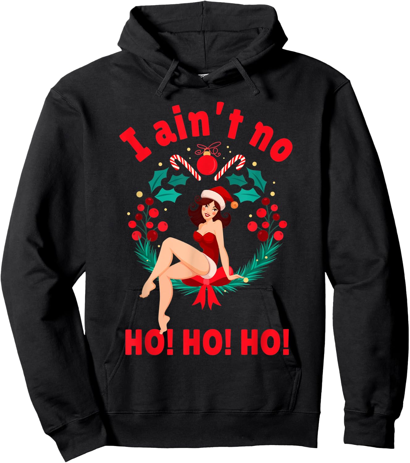 I Aint no Ho Ho Ho Shirt I Ain't no Ho Ho Ho Hoodie - Hoodie | Black
