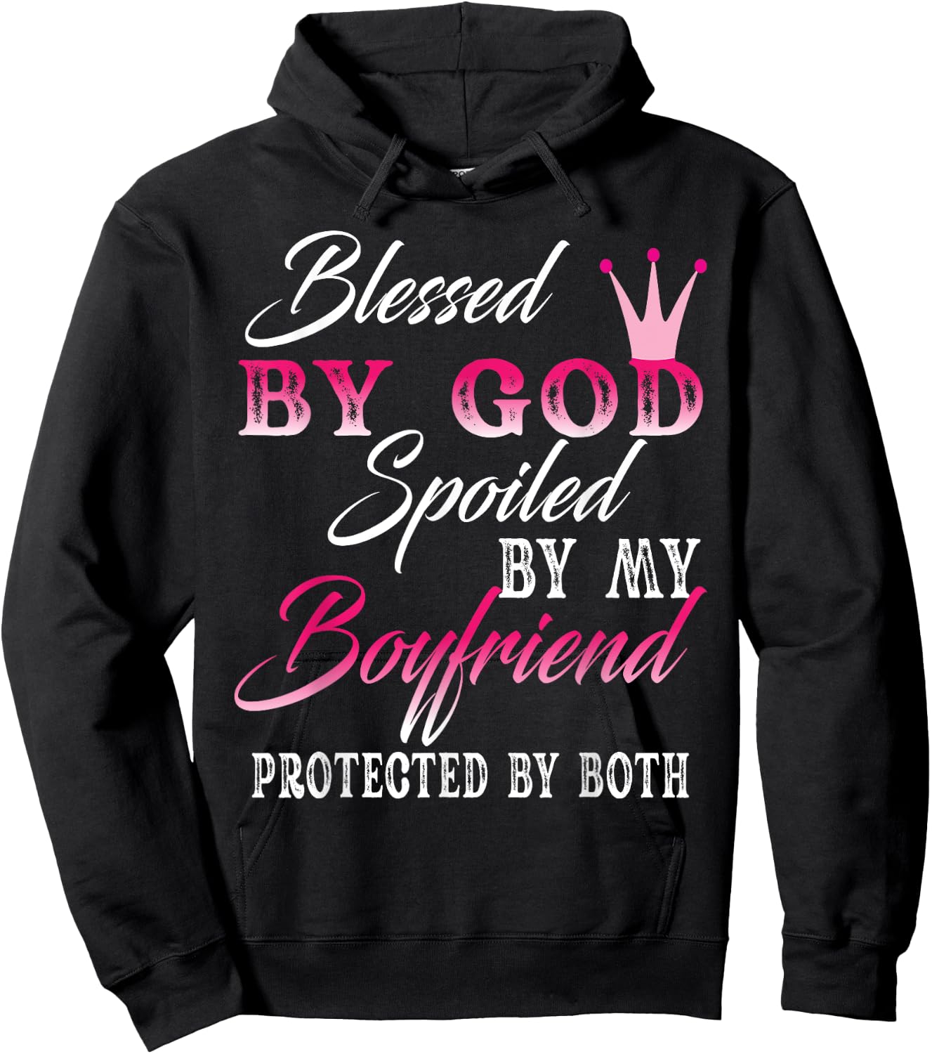 Blessed By God Spoiled By My Boyfriend Protected By Both Hoodie - Hoodie | Black
