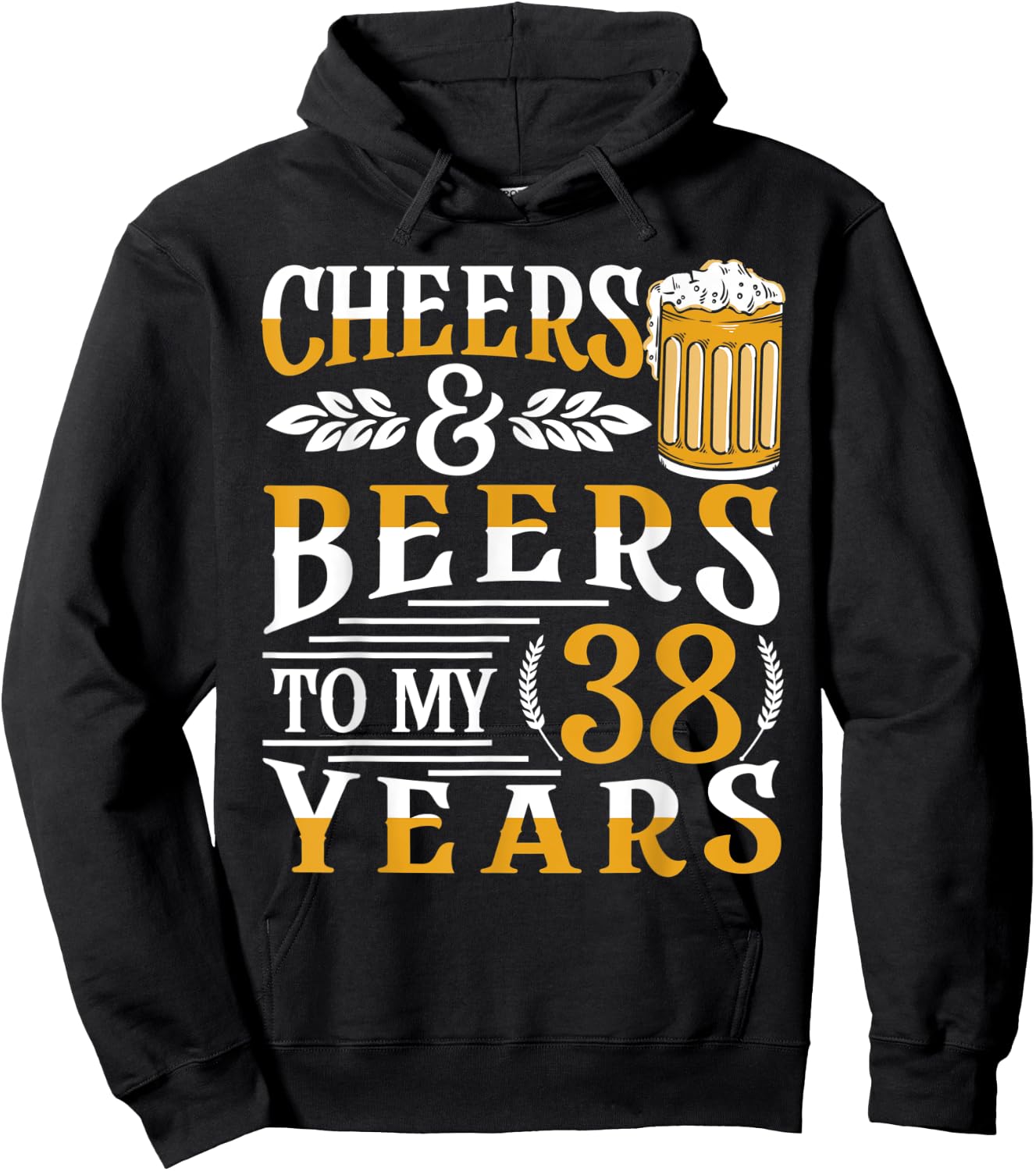 Cheers And Beers To My 38 Years 38th Birthday Hoodie - Hoodie | Black