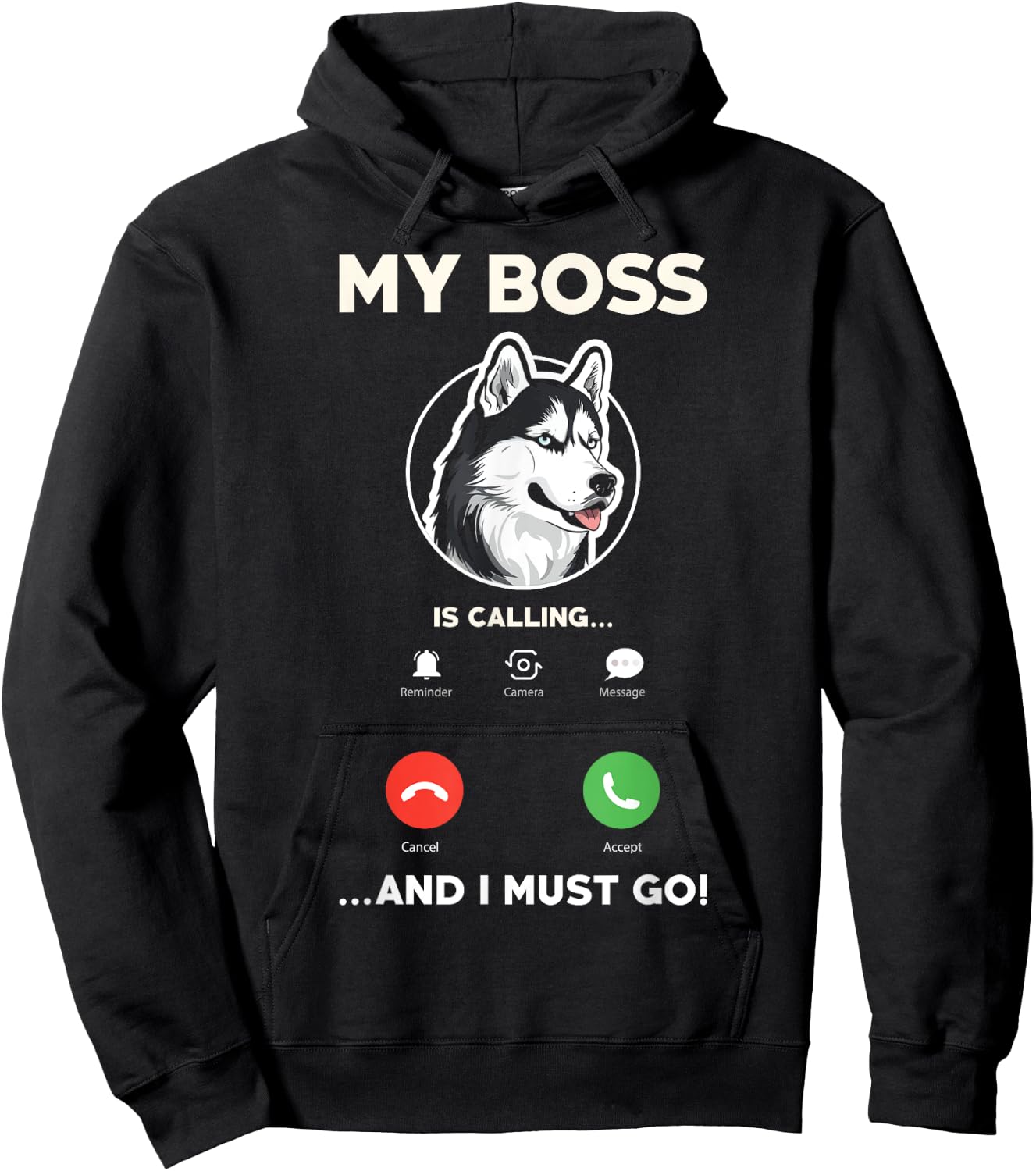 My Boss Is Calling And I Must Go - Funny Siberian Husky Hoodie - Hoodie | Black