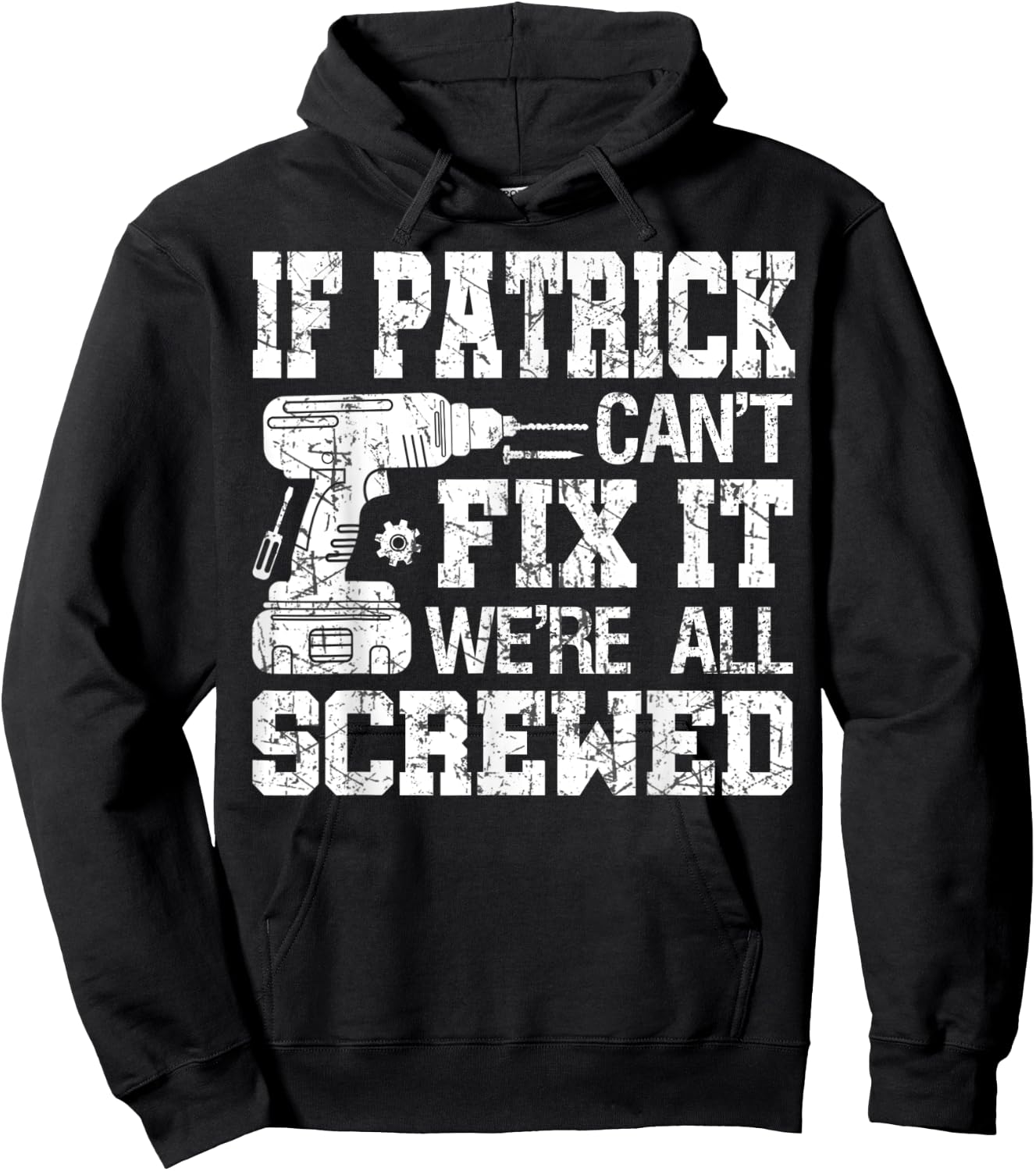 If Patrick Can't Fix it We're All Screwed Funny Fathers Day Hoodie - Hoodie | Black