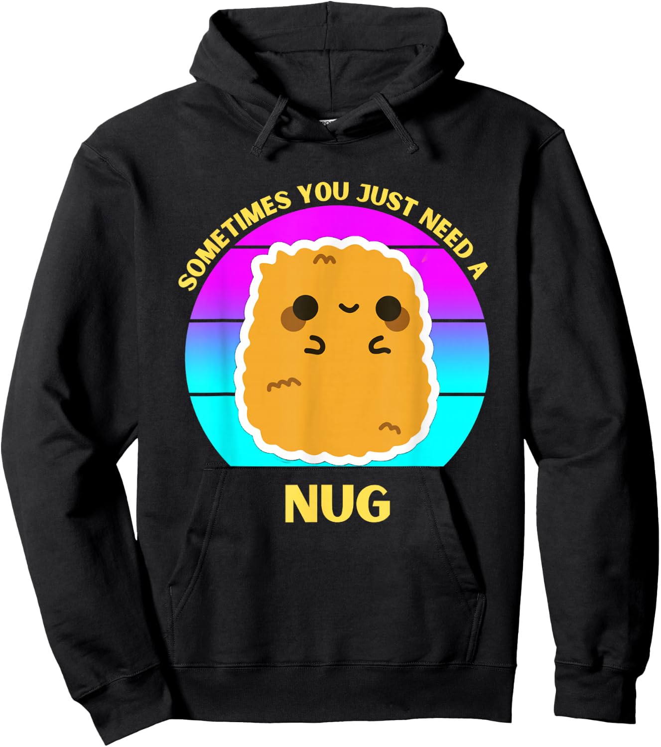 Kawaii Chicken Nugget Sometimes You Just Need a Nug Funny Hoodie - Hoodie | Black