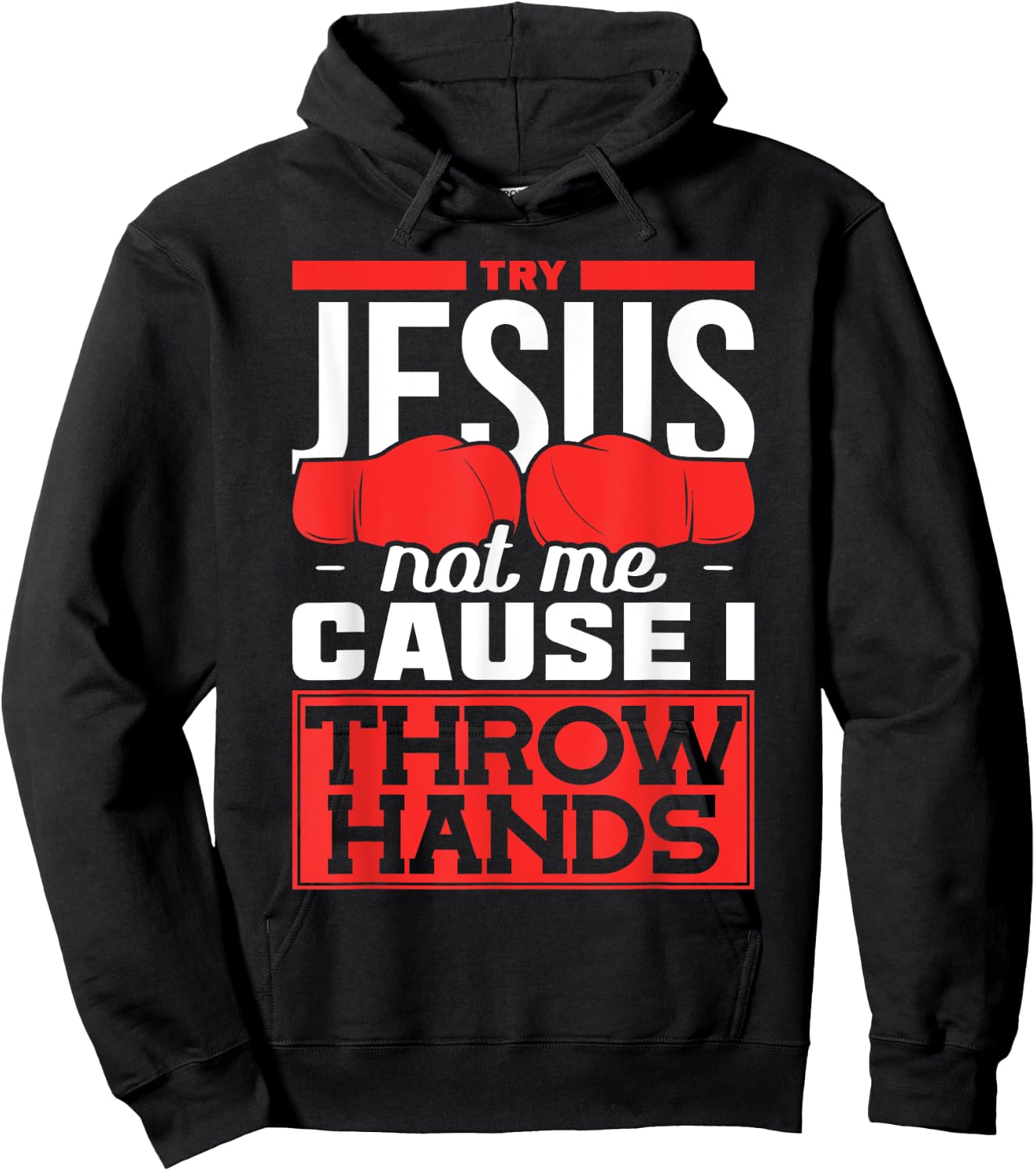 Try Jesus not Me Cause I throw Hands Boxing Hoodie - Hoodie | Black