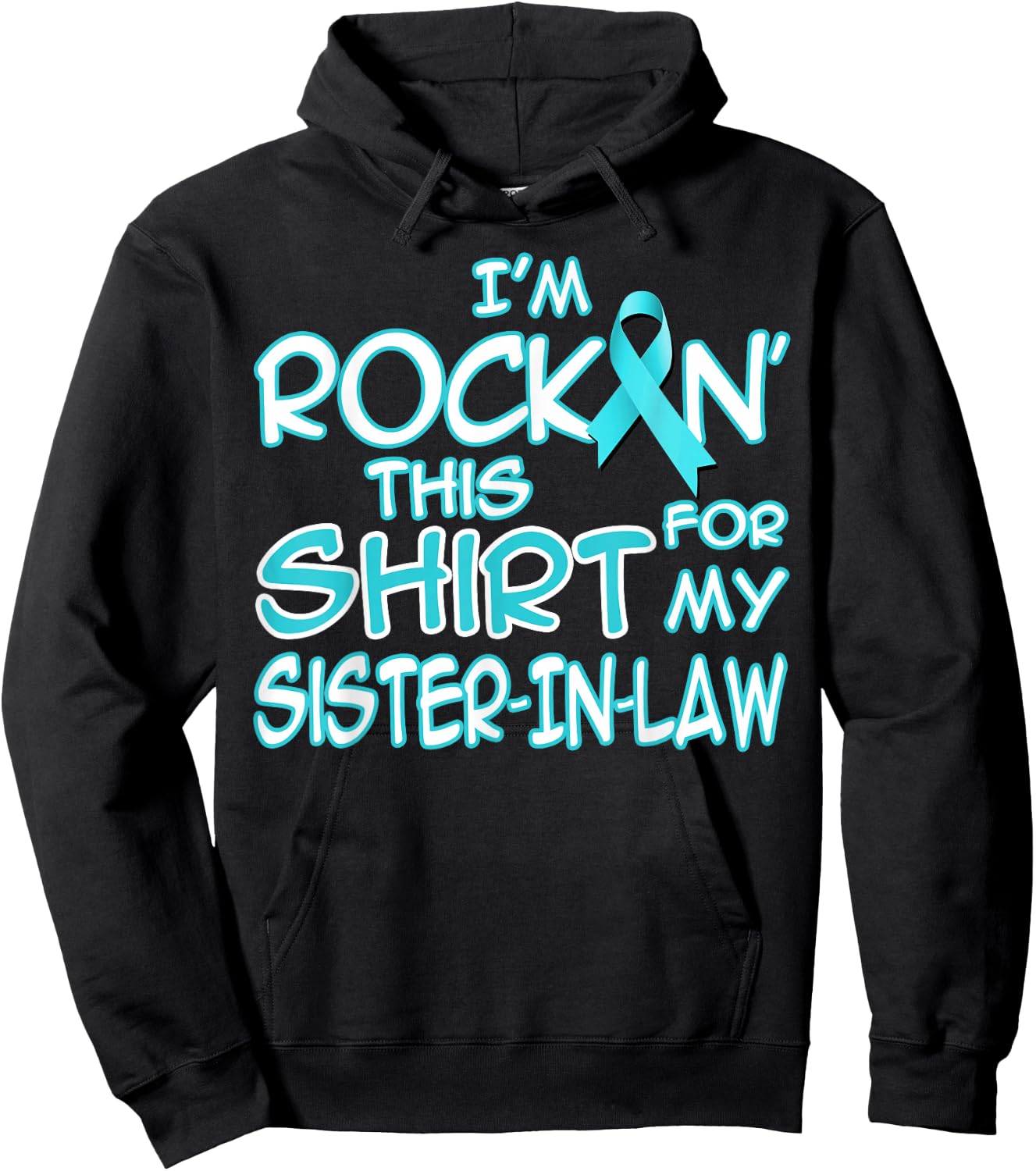 I Wear Teal For My Sister In Law Cancer Ribbon Awareness Hoodie - Hoodie | Black
