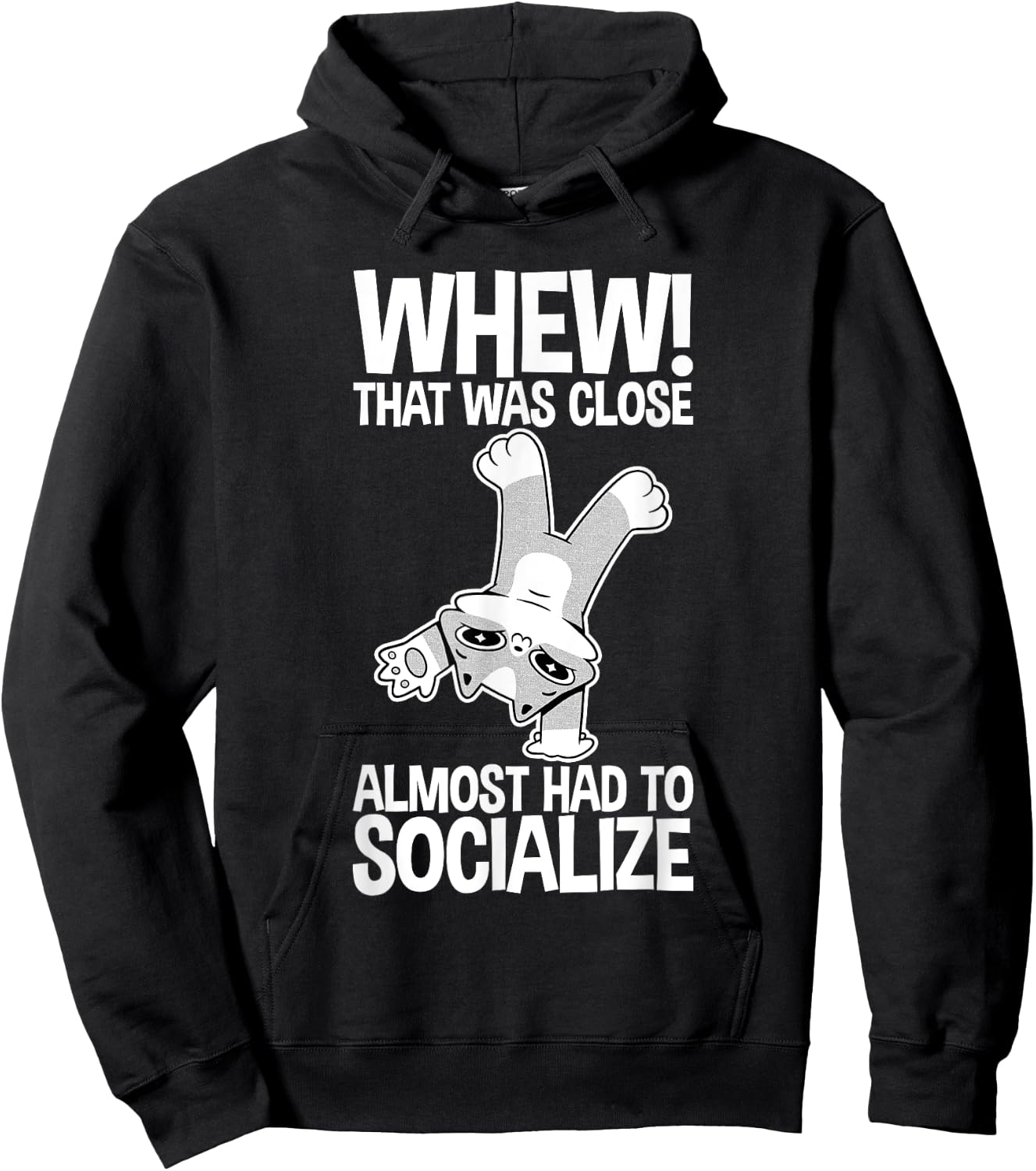 Whew That Was Close Almost Had To Socialize Hoodie - Hoodie | Black