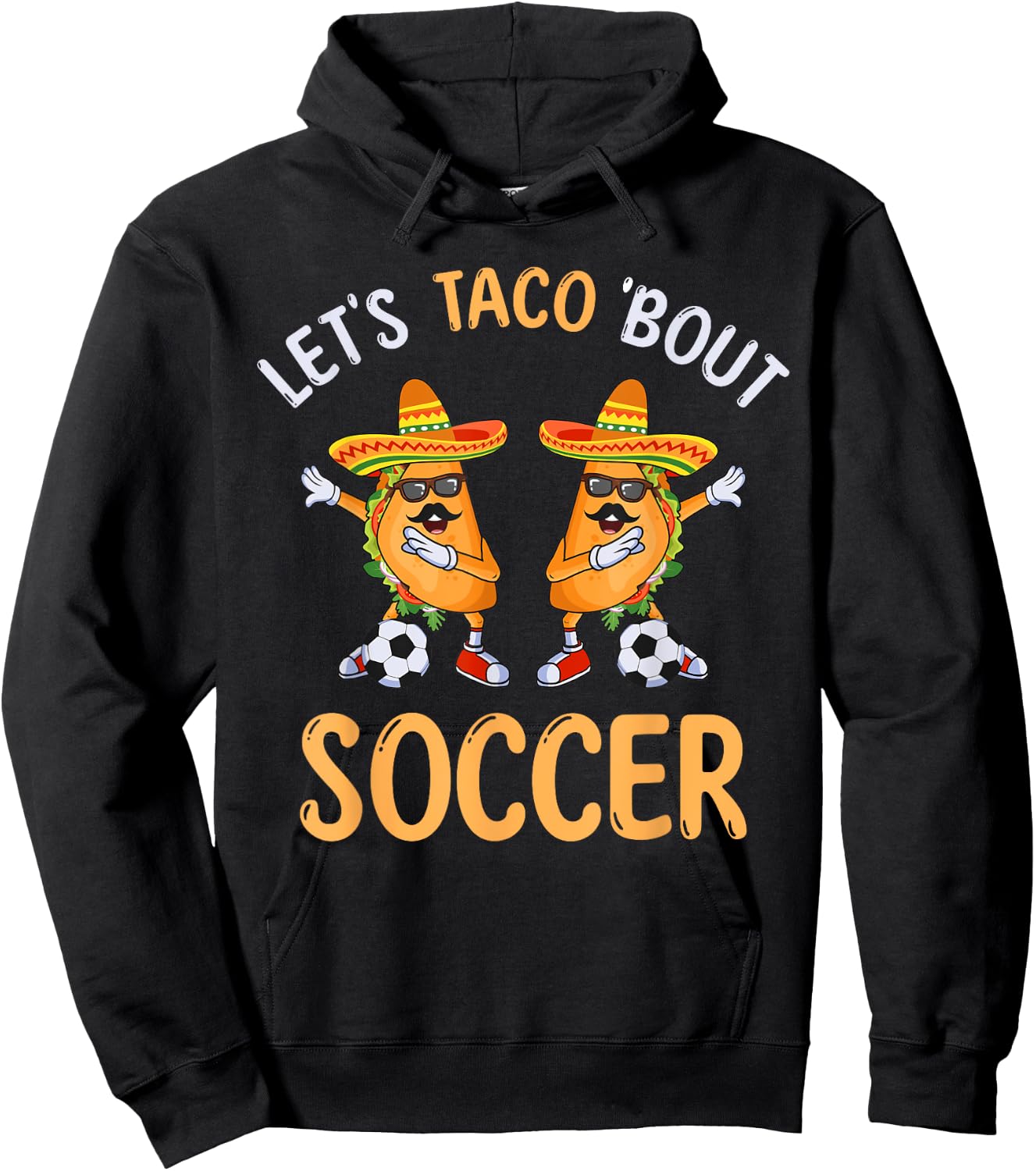 Let's Taco Bout Soccer Dabbing Taco Cinco de Mayo Hoodie - Hoodie | Black