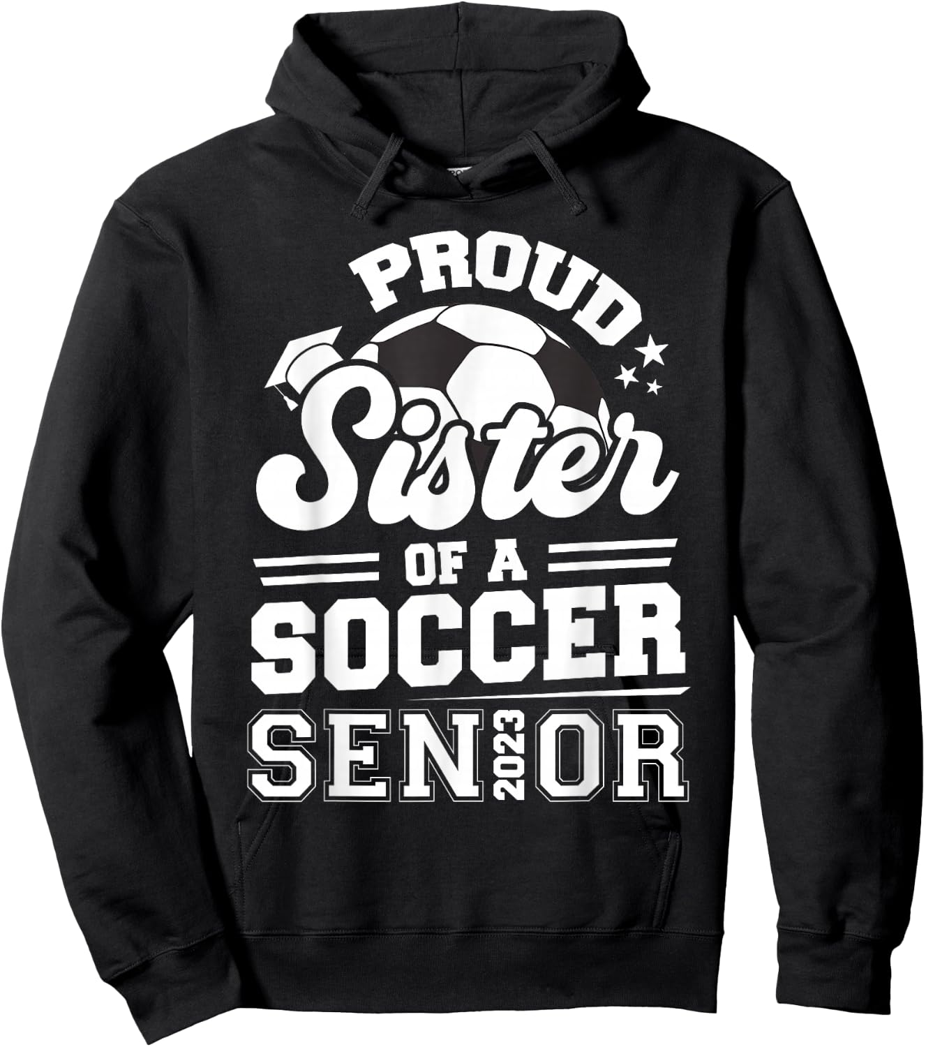 Proud Sister Of A Soccer Senior 2023 Graduation Hoodie - Hoodie | Black
