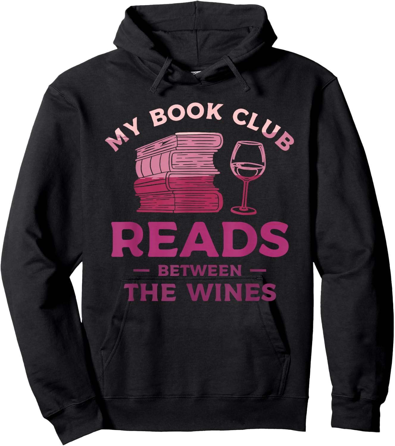 My Book Club Reads Between The Wines Wine Drinking Hoodie - Hoodie | Black