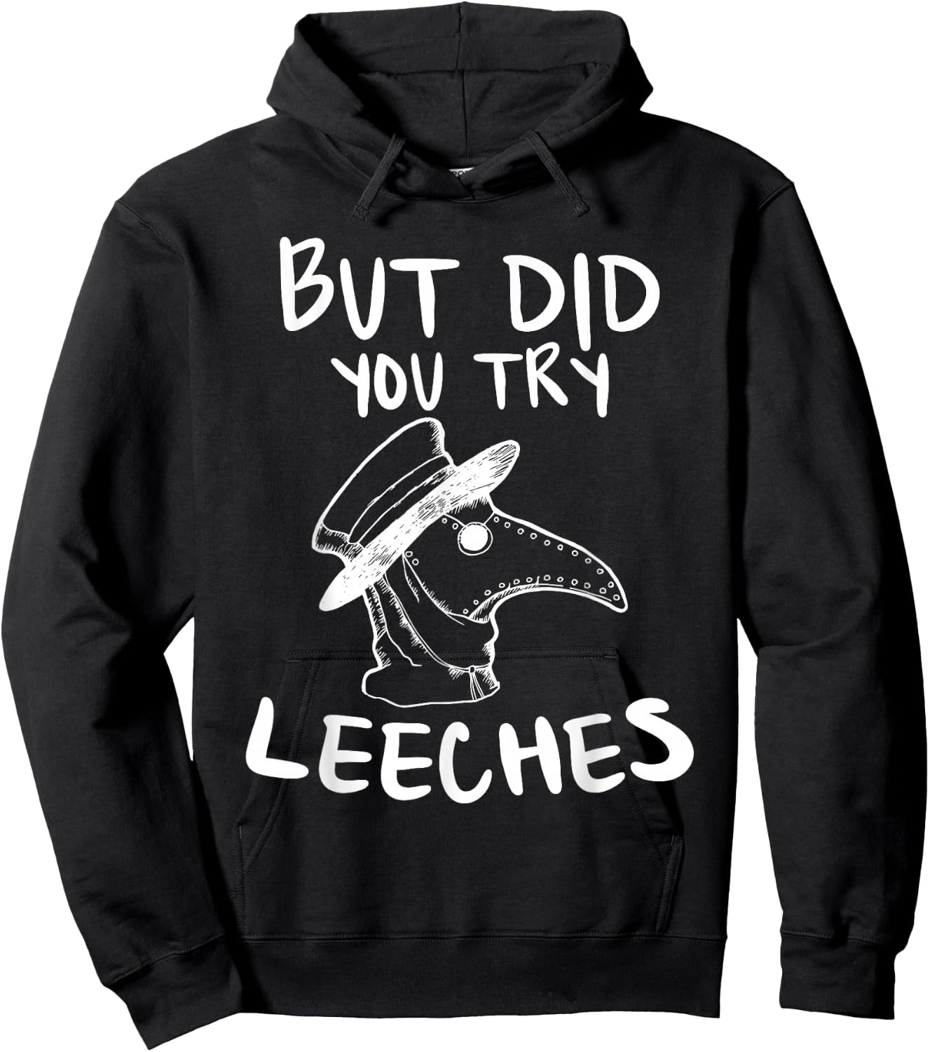 But Did You Try Leeches Plague Doctor Middle Age Medicines Hoodie - Hoodie | Black
