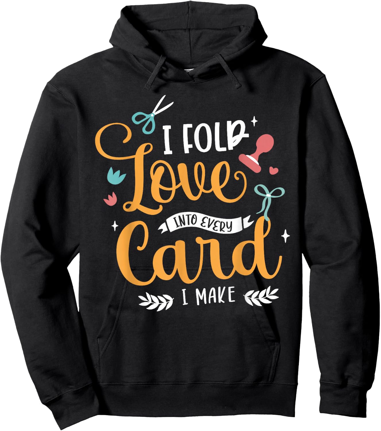 I Fold Love Into Every Card I Make Cardmaking Crafter Hoodie - Hoodie | Black