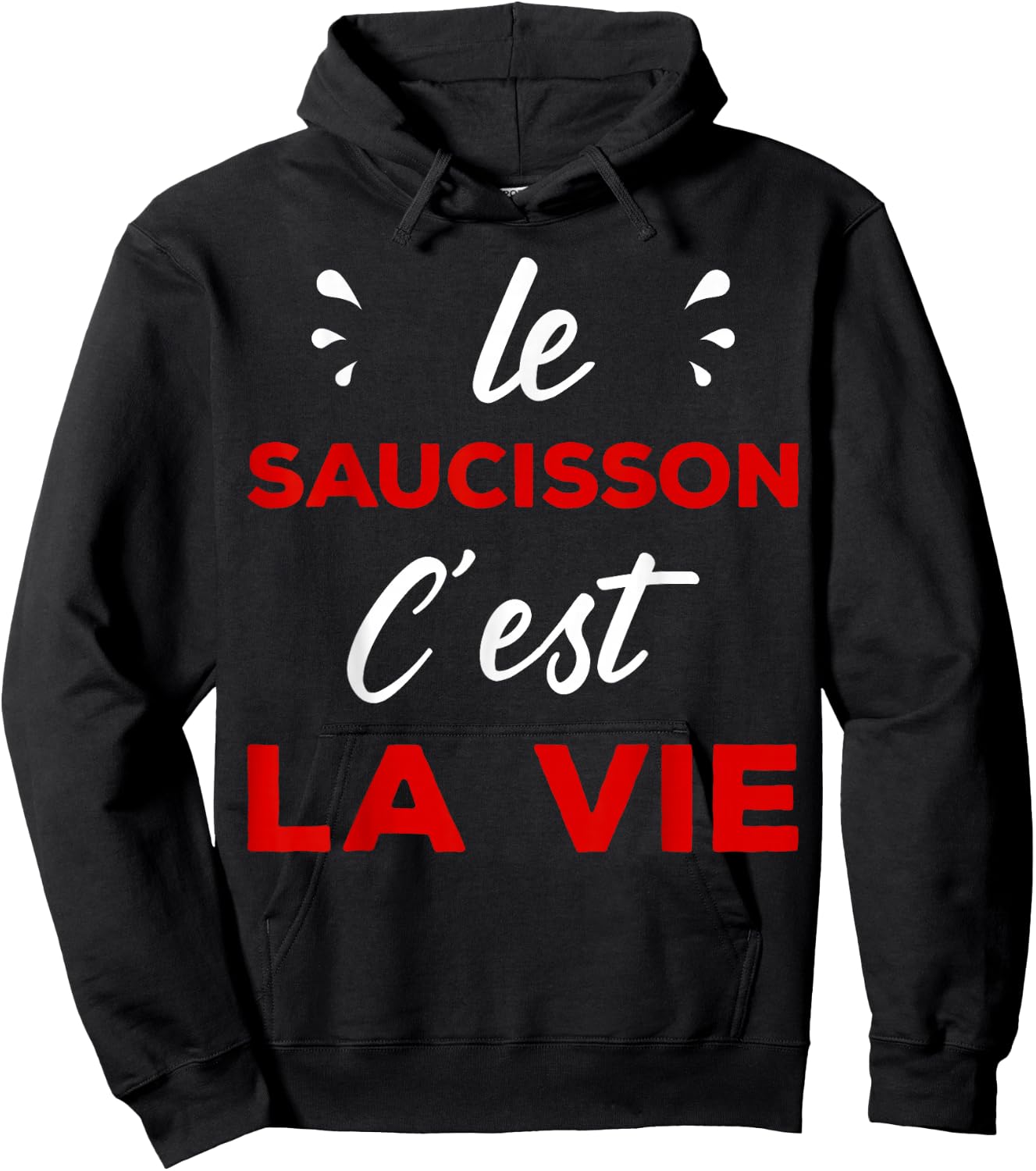 Humour Aperitif Passion le Sauisson c'est la vie Hoodie - Hoodie | Black