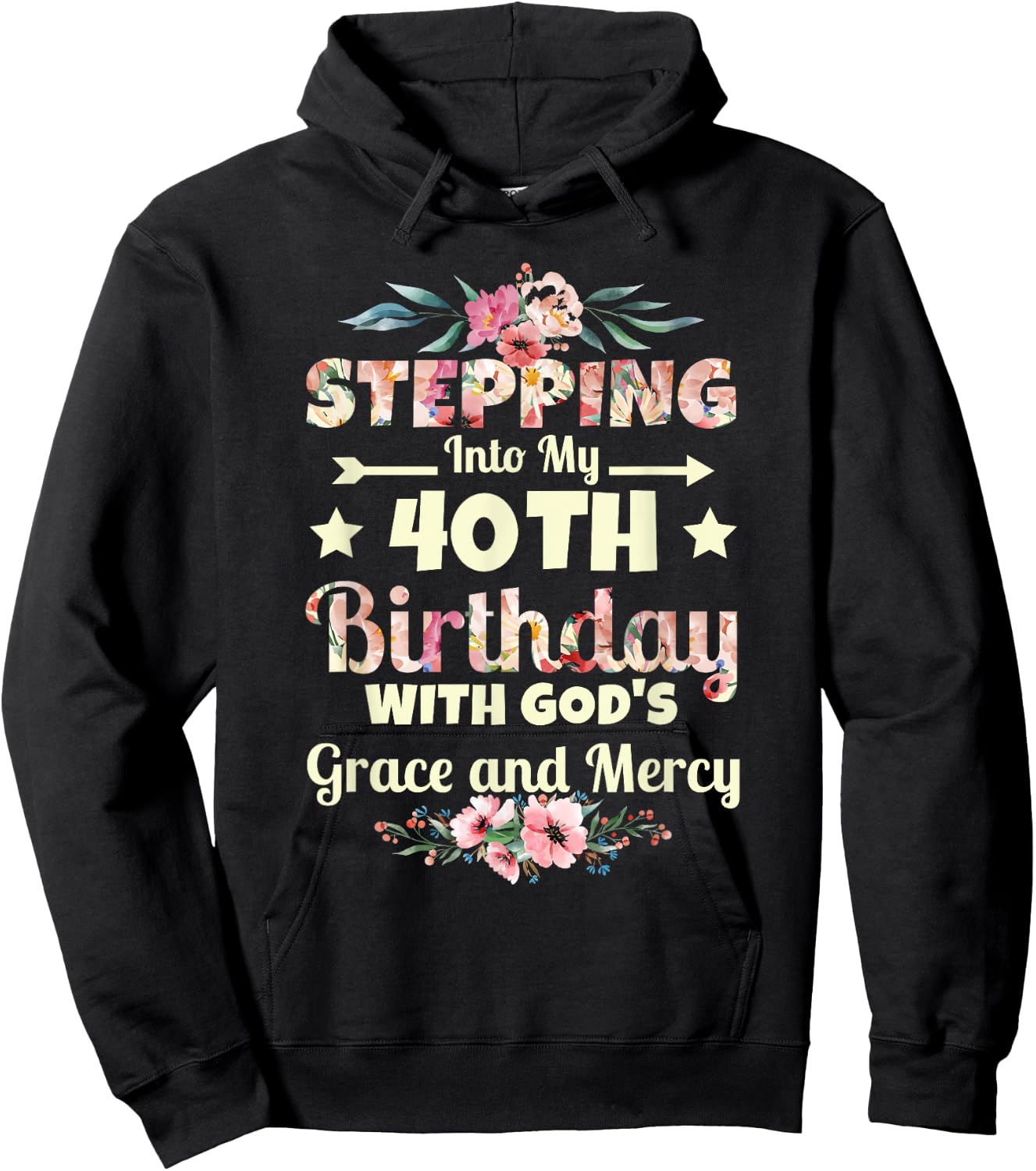 Stepping into my 40th birthday with gods grace and mercy Hoodie - Hoodie | Black